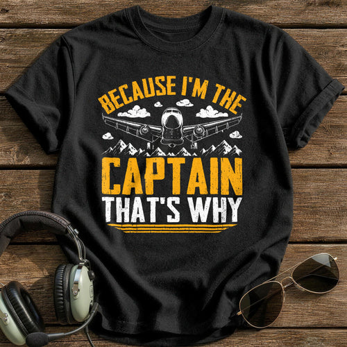 Because I'm The Captain That's Why T-Shirt - Black