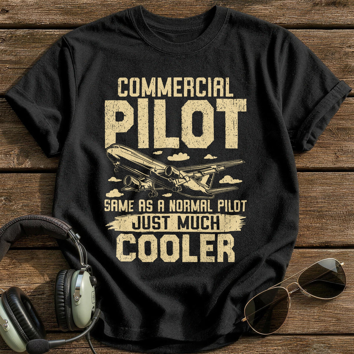 Commercial Pilot Same As A Normal Pilot Just Much Cooler T-Shirt - Black