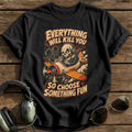 Everything Will Kill You T-Shirt - Black