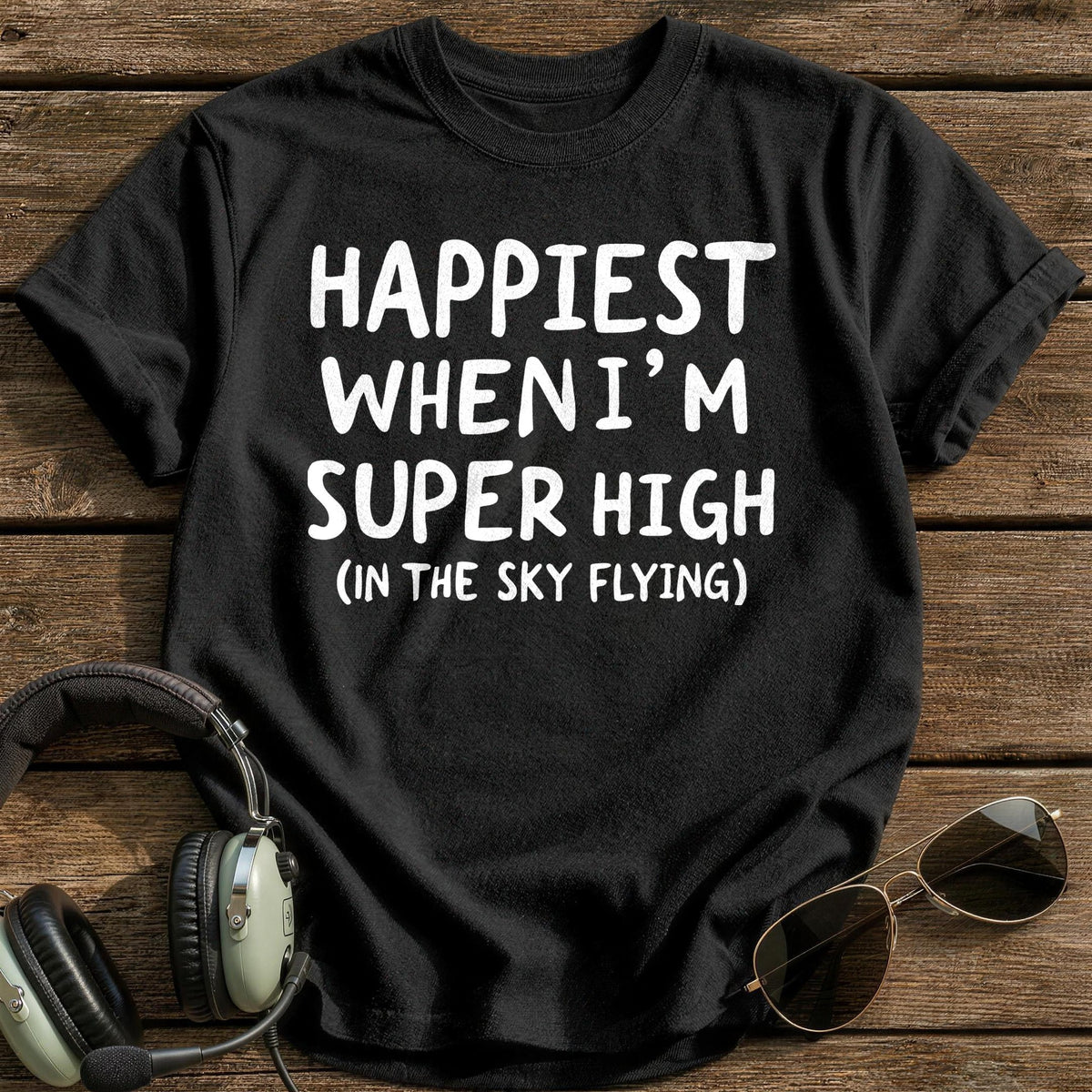 Happiest When I'm Super High In The Sky Flying T-Shirt - Black