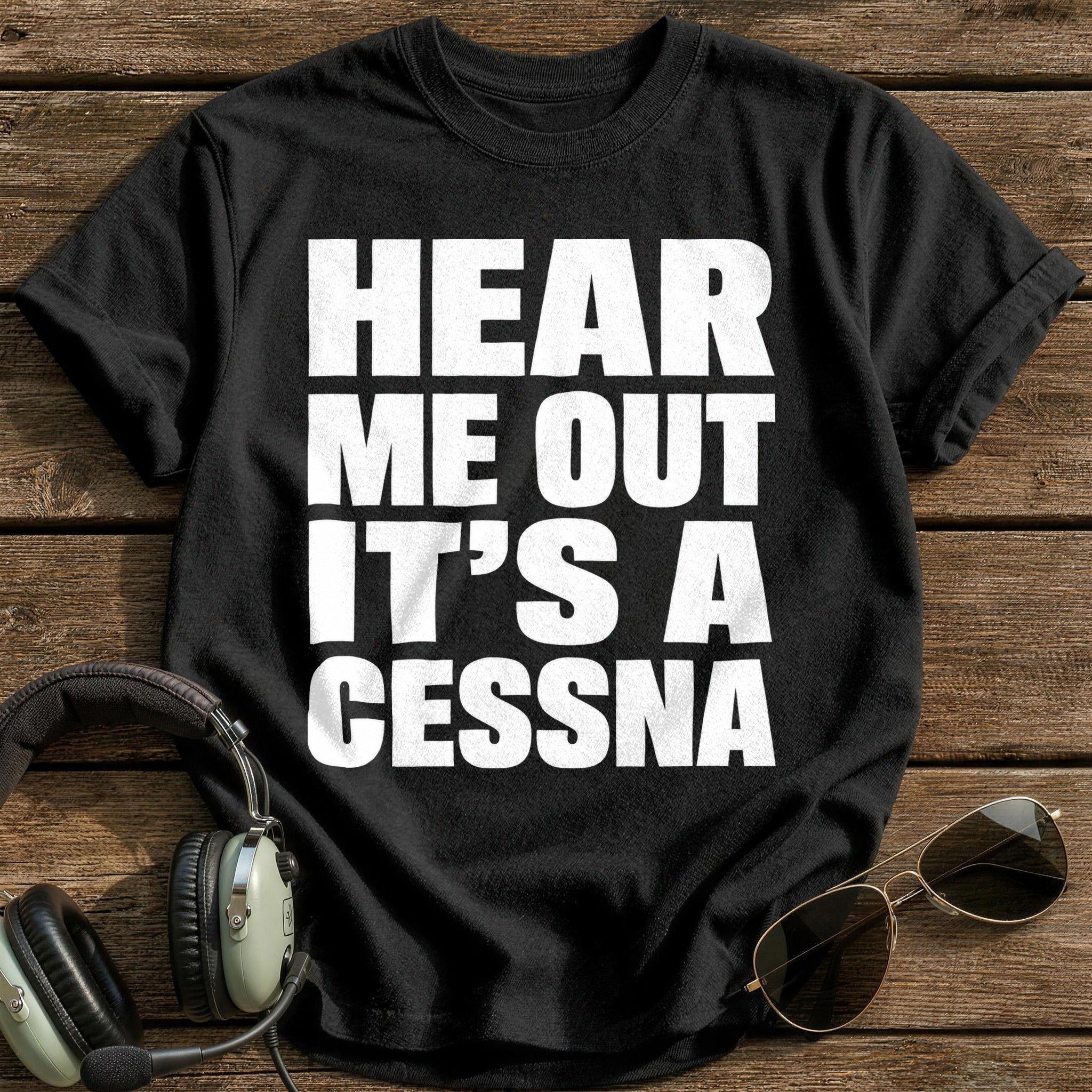 Hear Me Out It's A Cessna T-Shirt - Black
