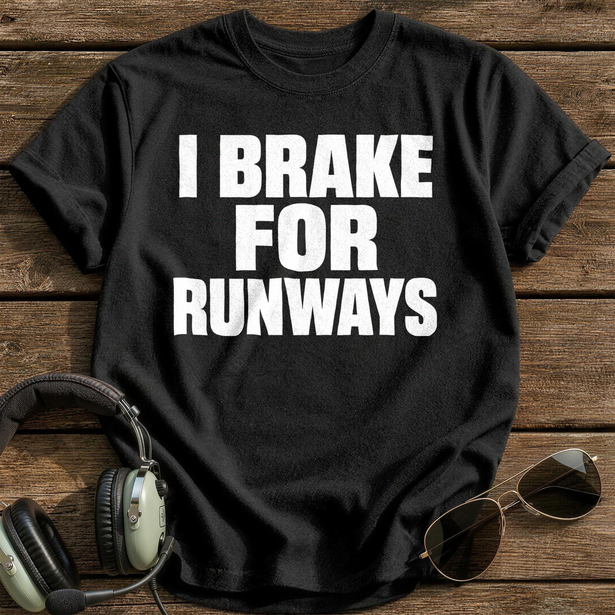 I Brake For Runways T-Shirt - Black