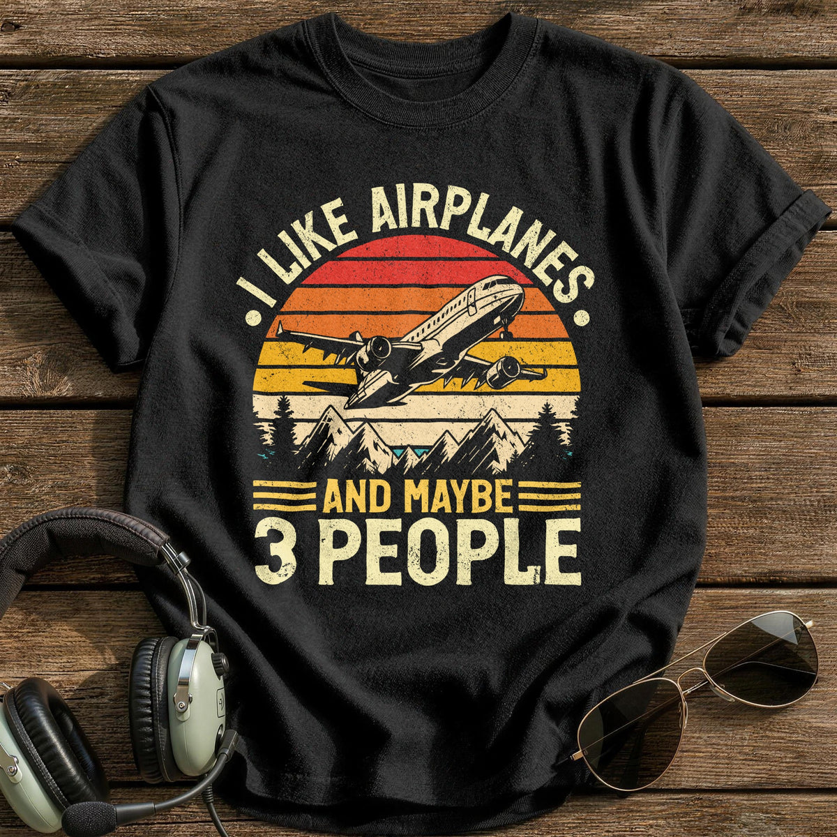 I Like Airplanes And Maybe 3 People T-Shirt - Black