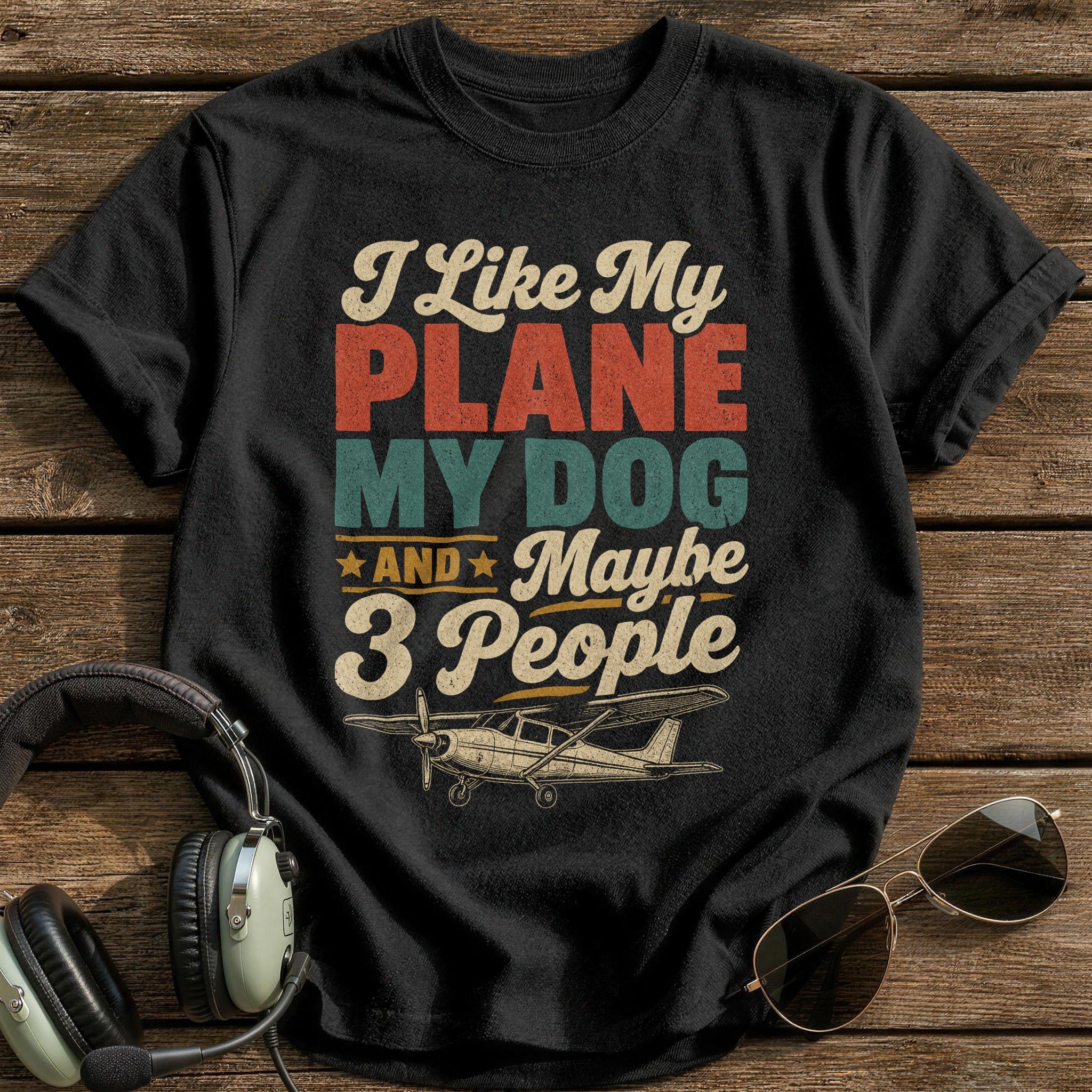 I Like My Plane My Dog And Maybe 3 People T-Shirt - Black