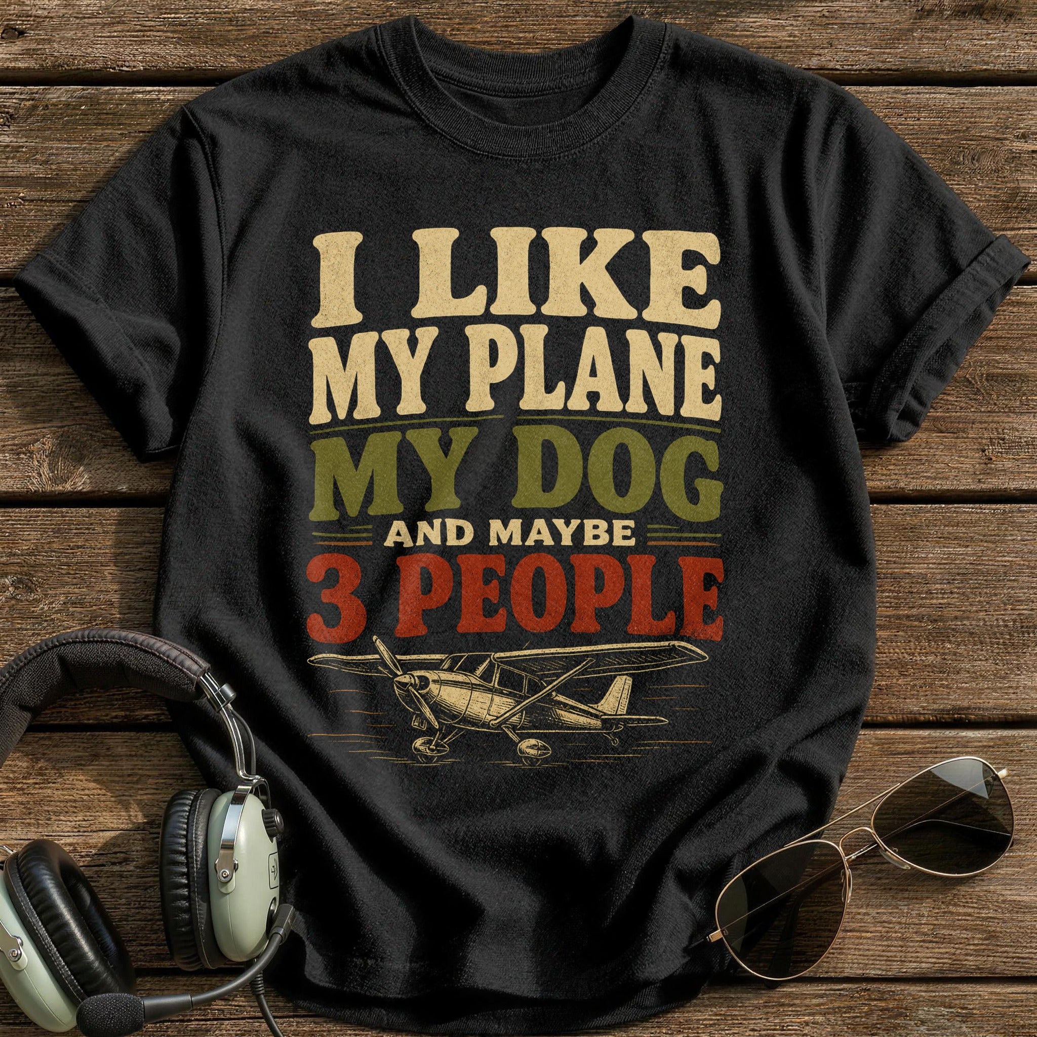 I Like My Plane My Dog And Maybe 3 People T-Shirt - Black