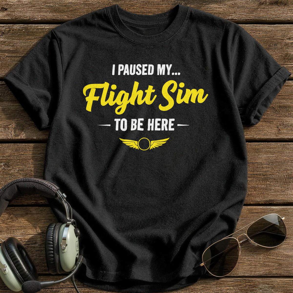 I Paused My Flight Sim To Be Here T-Shirt - Black