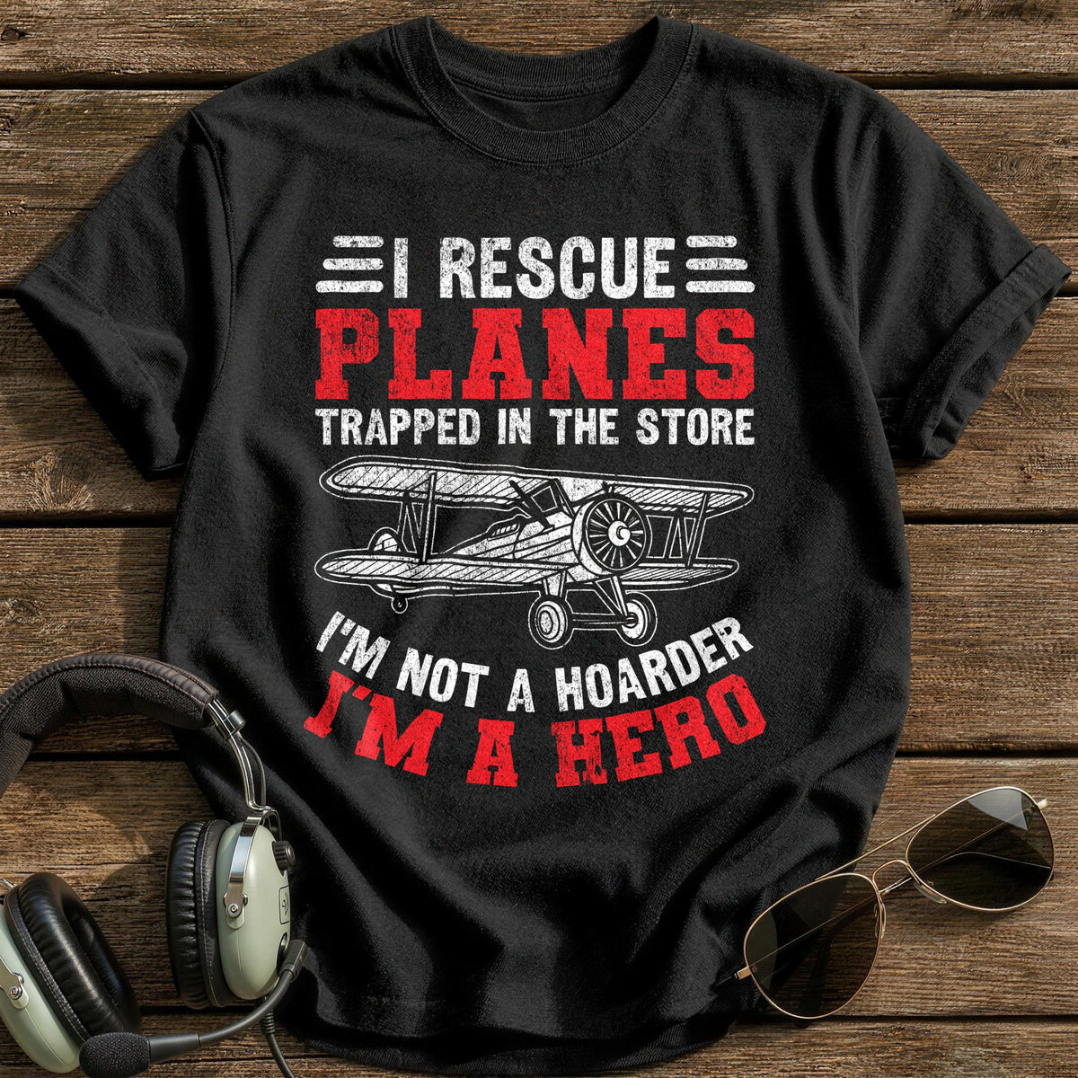 I Rescue Planes Trapped In The Store I'm Not A Hoarder I'm A Hero T-Shirt - Black