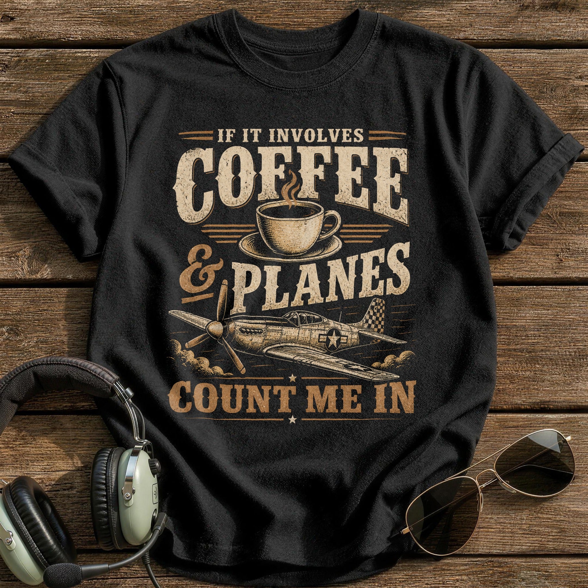 If It Involves Coffee & Planes Count Me In T-Shirt - Black