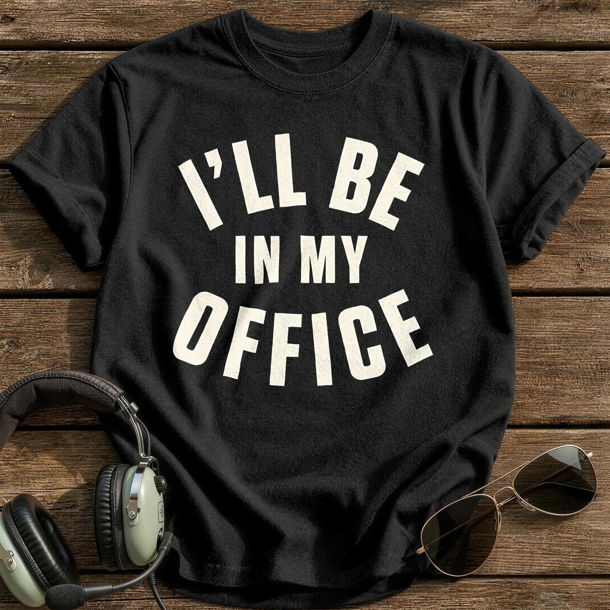 Ill Be In My Office 28 T-Shirt - Black