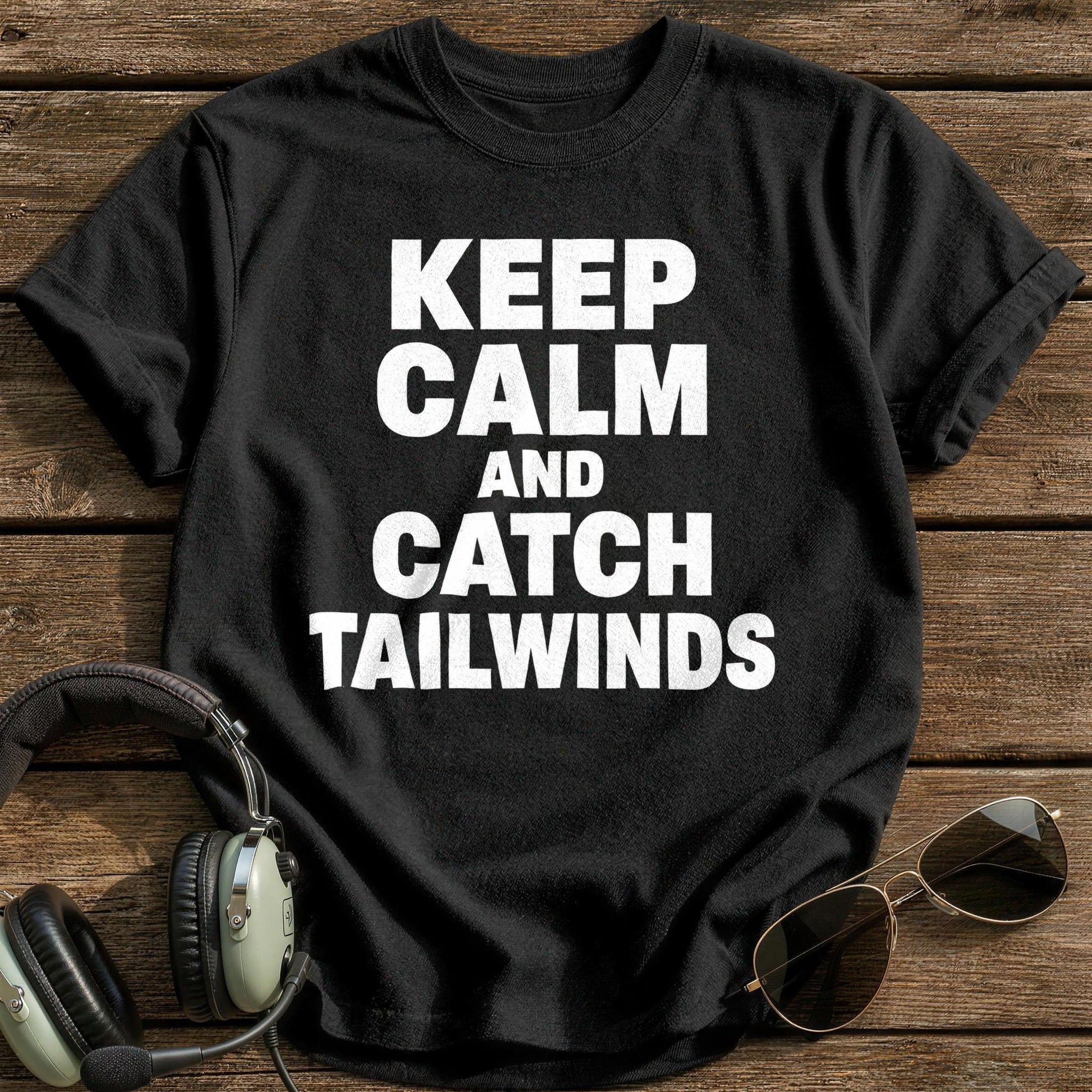 Keep Calm And Catch Tailwinds T-Shirt - Black