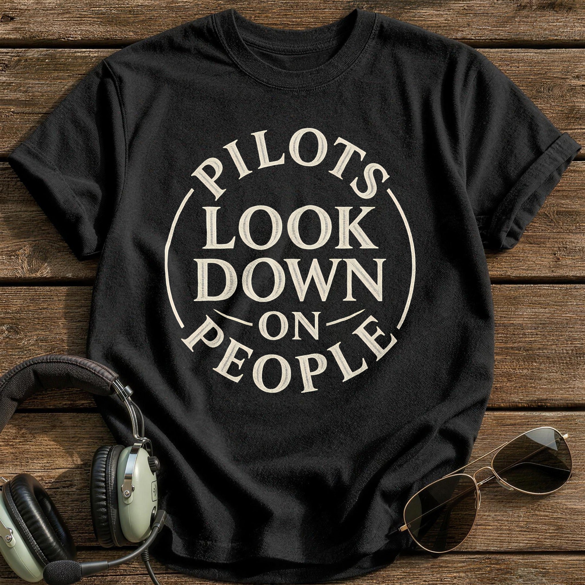 Pilots Look Down On People 51 T-Shirt - Black