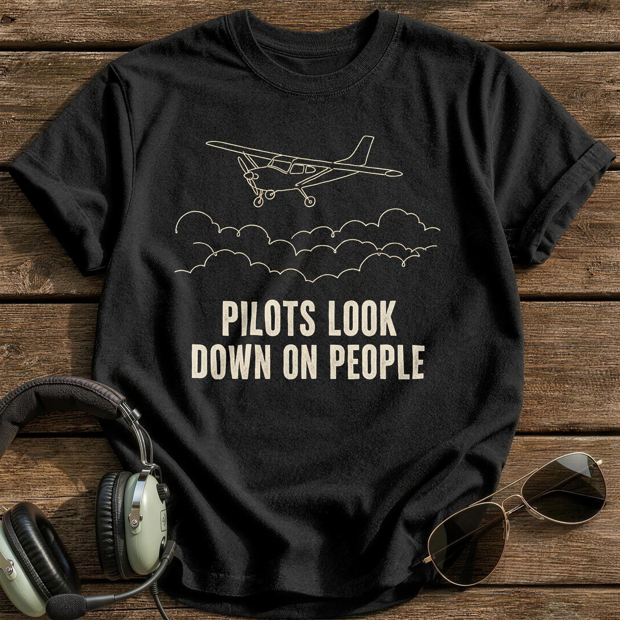 Pilots Look Down On People 57 T-Shirt - Black
