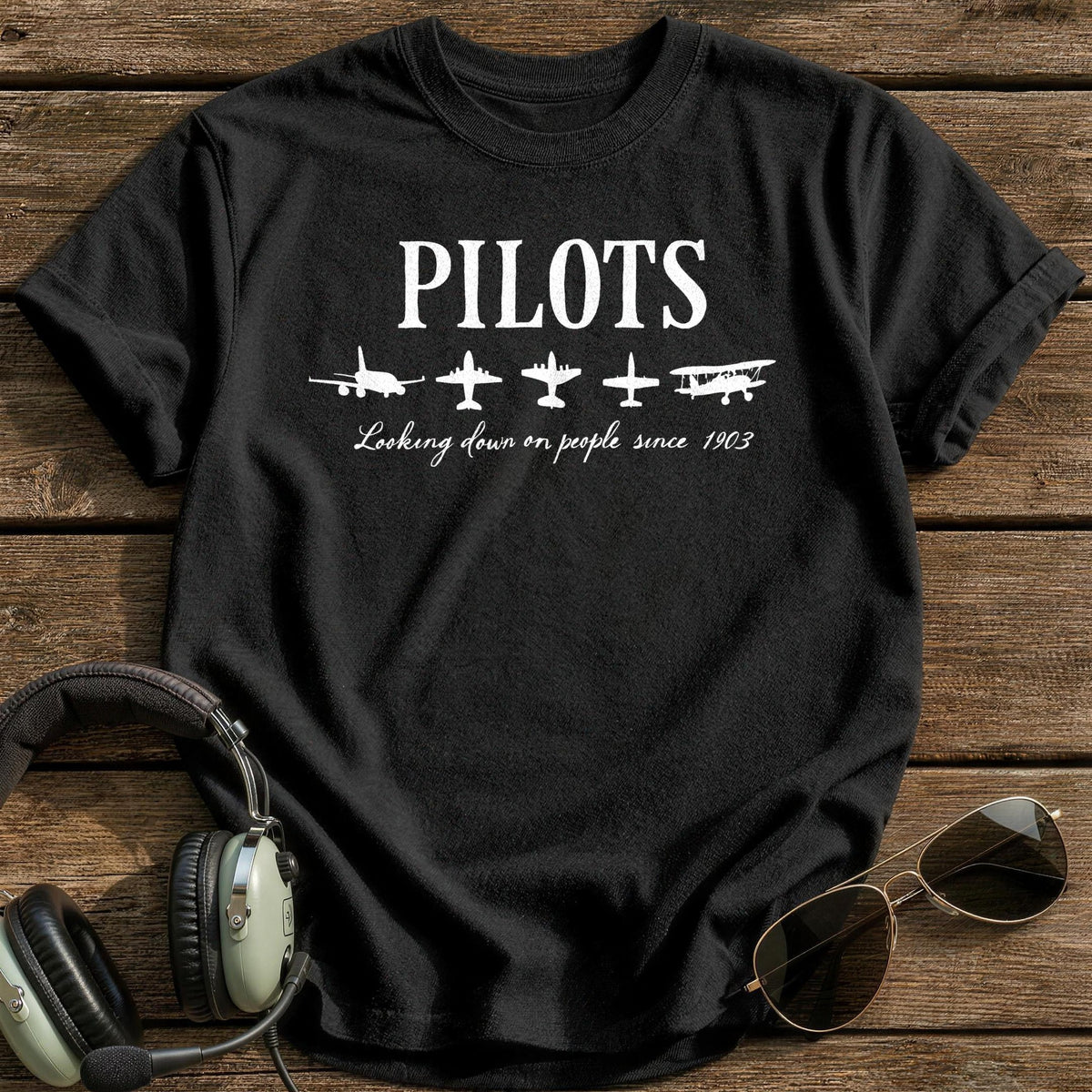 Pilots Looking Down On People Since 1903 T-Shirt - Black