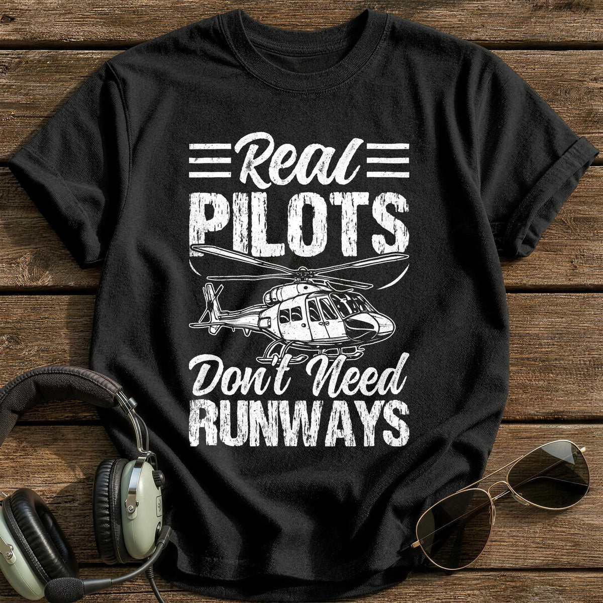 Real Pilots Don't Need Runways T-Shirt - Black