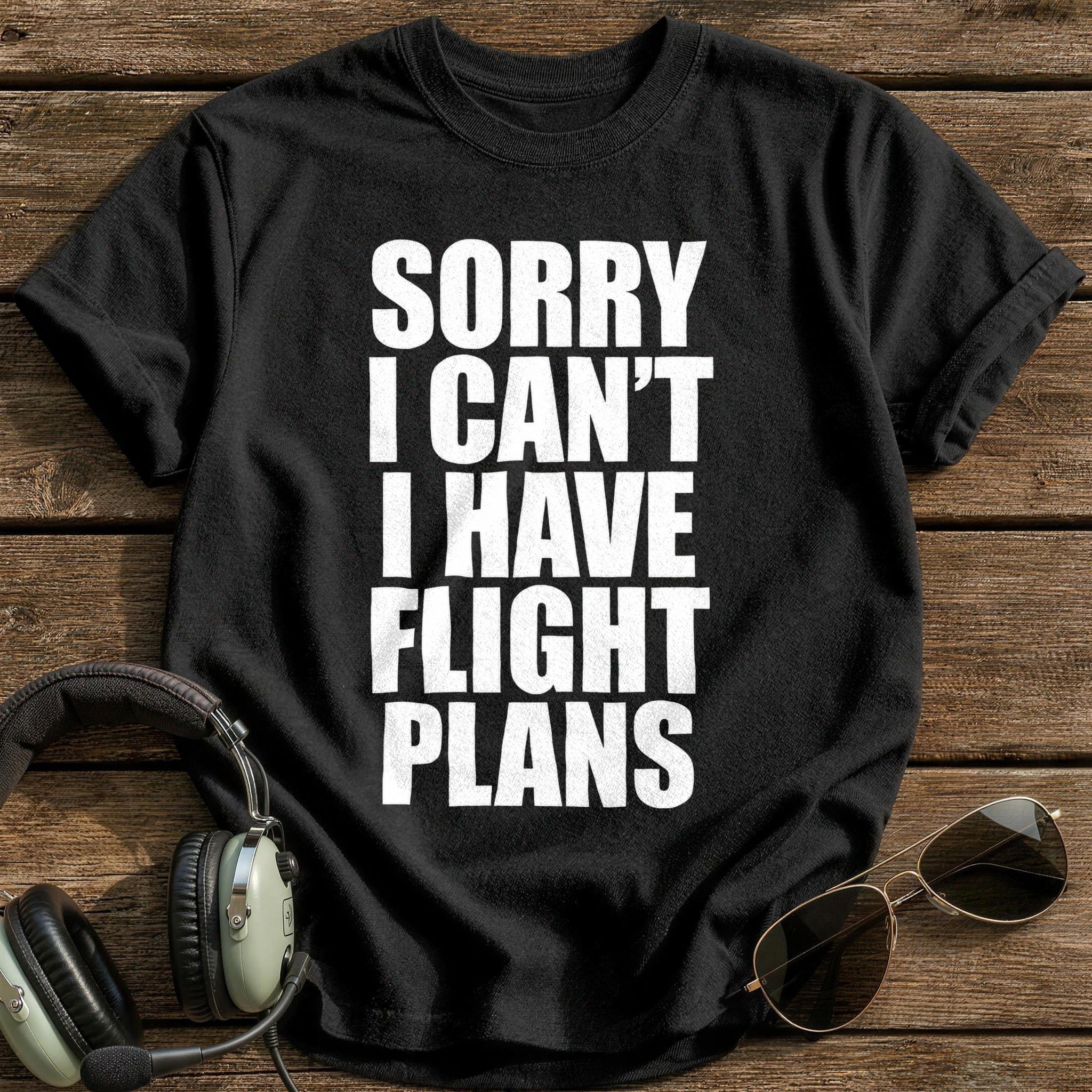 Sorry I Can't I Have Flight Plans T-Shirt - Black