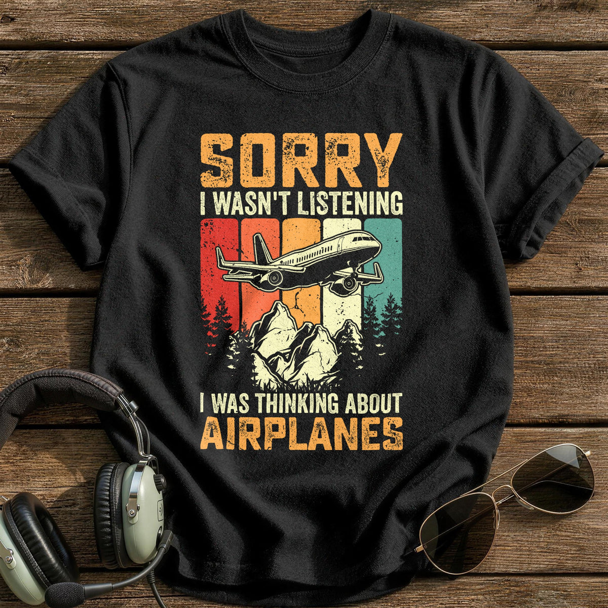 Sorry I Wasn't Listening I Was Thinking About Airplanes T-Shirt - Black