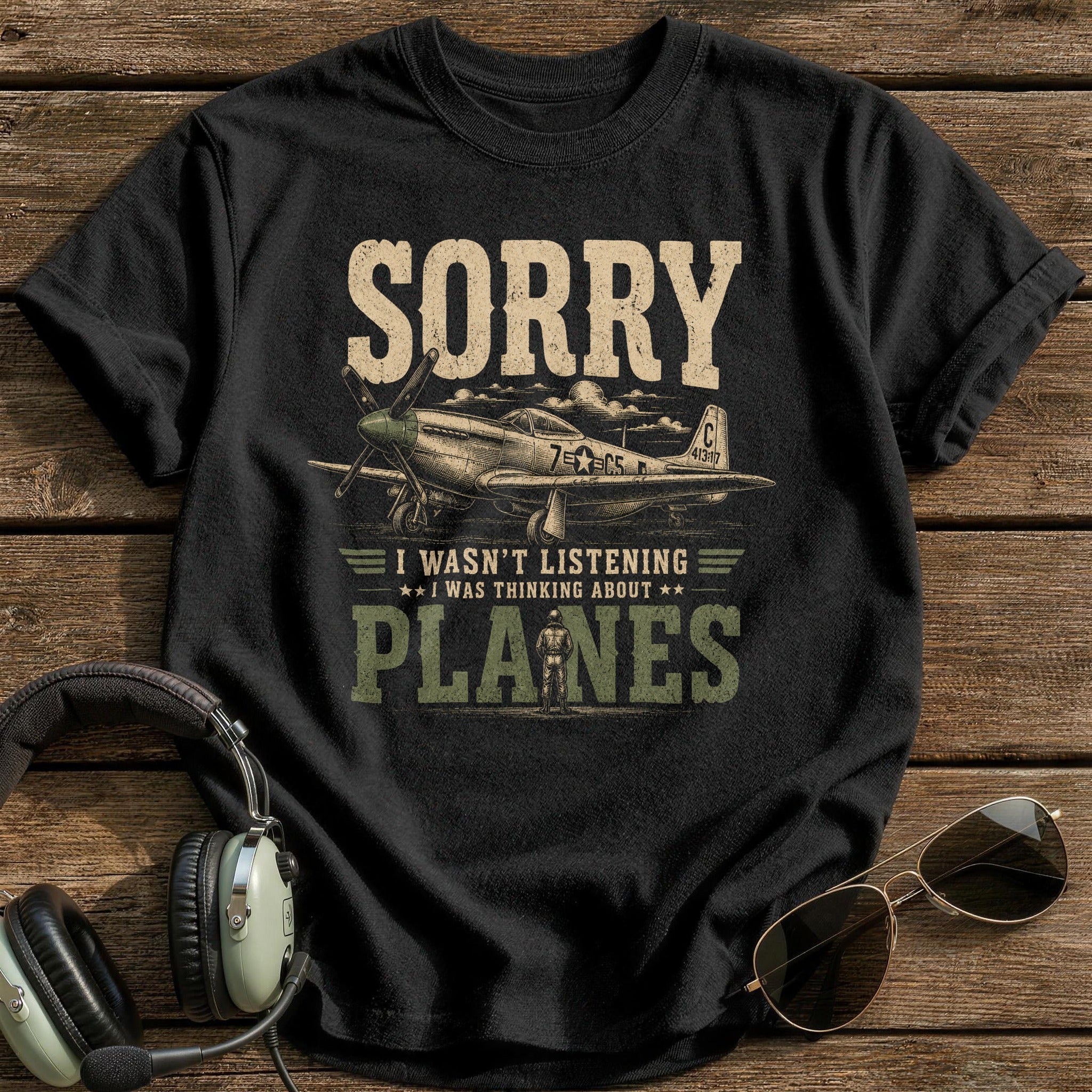 Sorry I Wasn't Listening I Was Thinking About Planes T-Shirt - Black