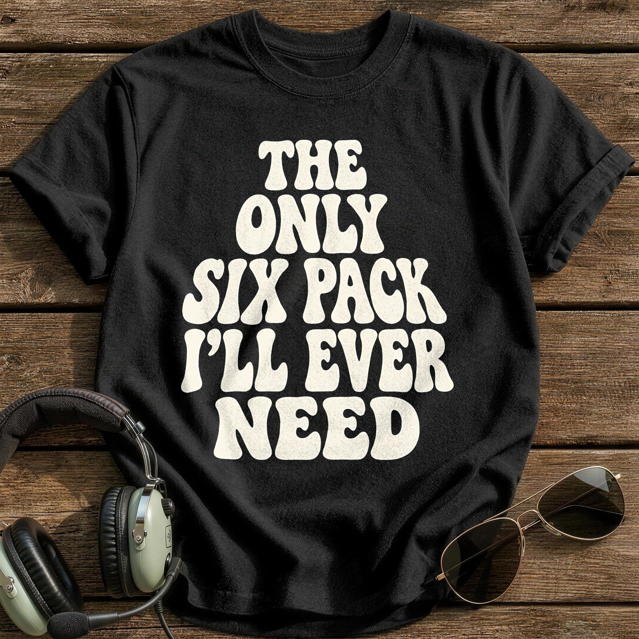 The Only Six Pack Ill Ever Need 15 T-Shirt - Black