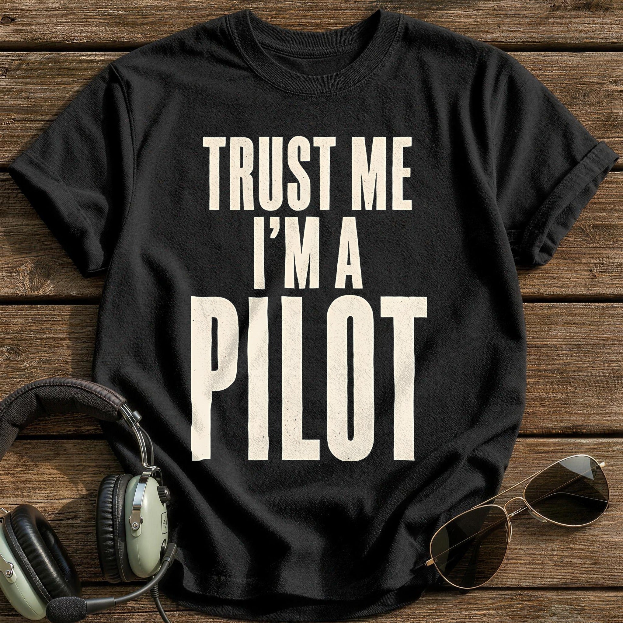 Trust Me Im A Pilot 19 T-Shirt - Black