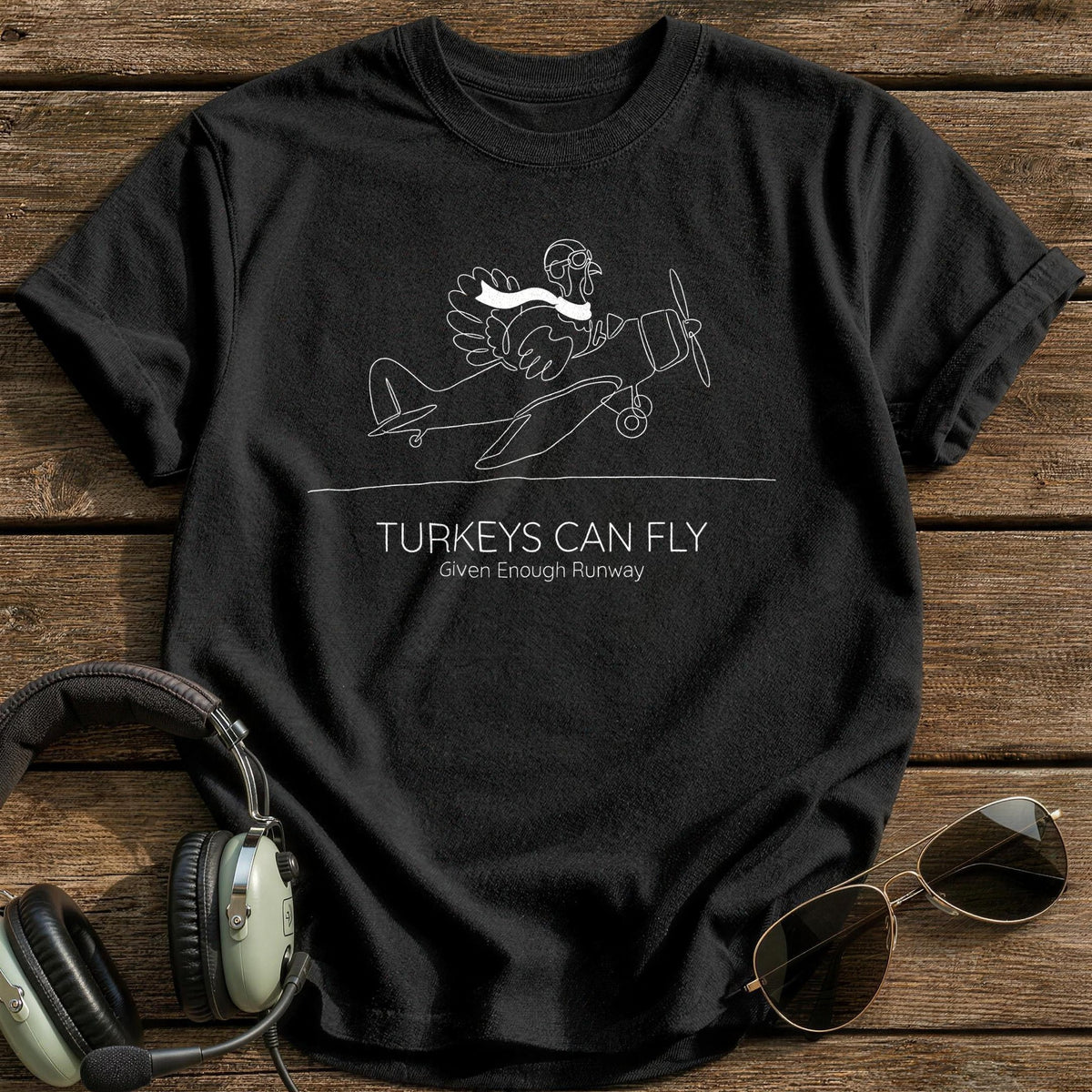 Turkeys Can Fly Given Enough Runway 4 T-Shirt - Black