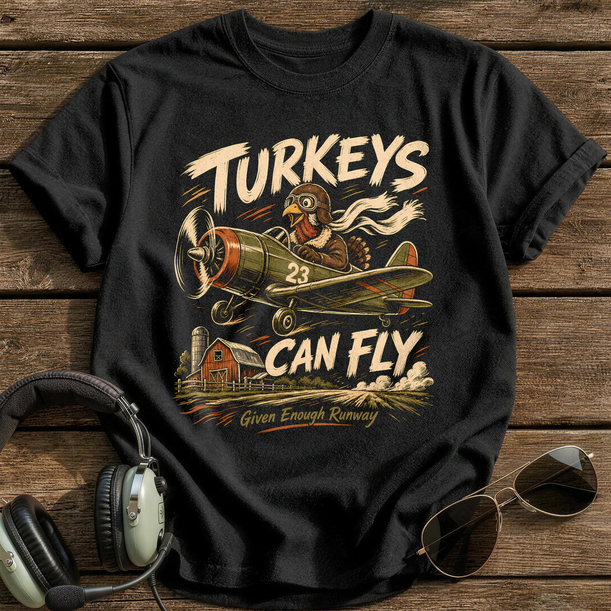 Turkeys Can Fly Given Enough Runway 6 T-Shirt - Black