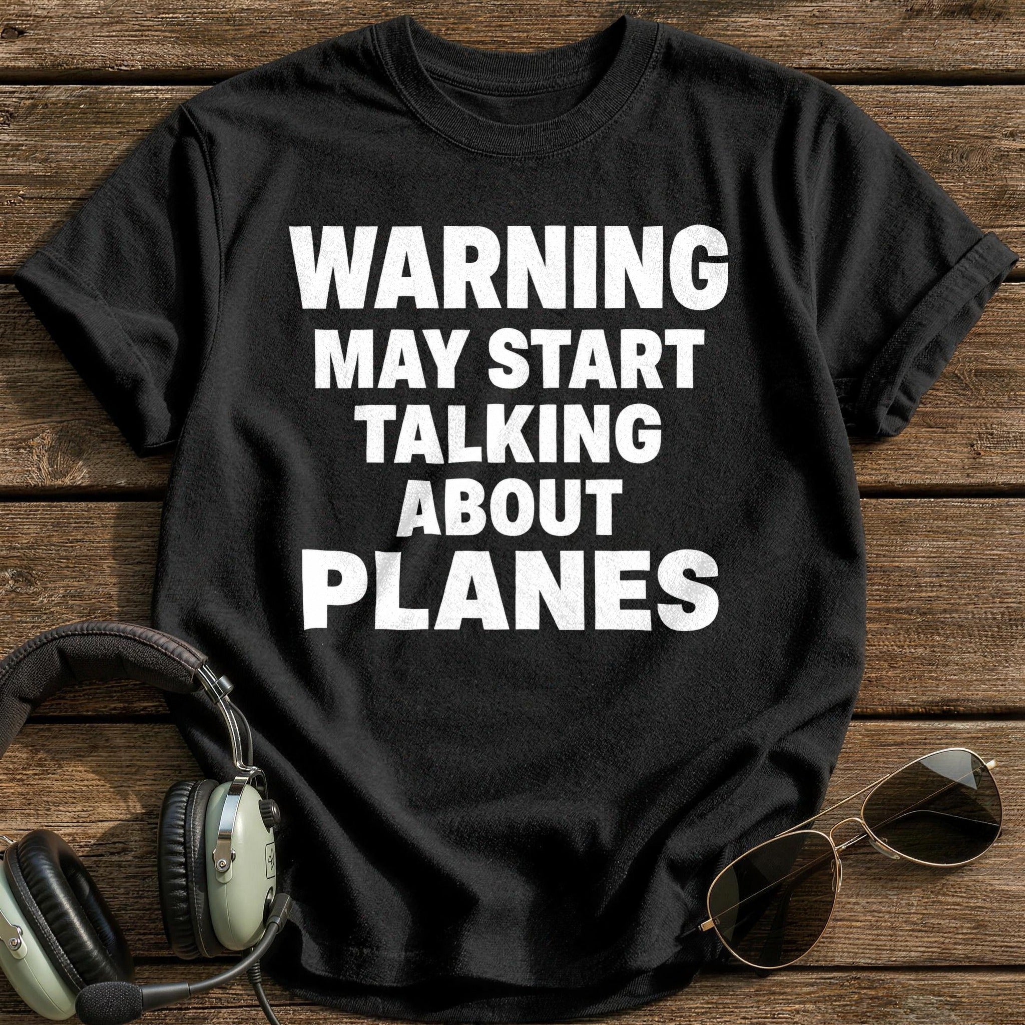 Warning May Start Talking About Planes T-Shirt - Black