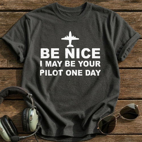 Be Nice I May Be Your Pilot One Day T-Shirt - Charcoal