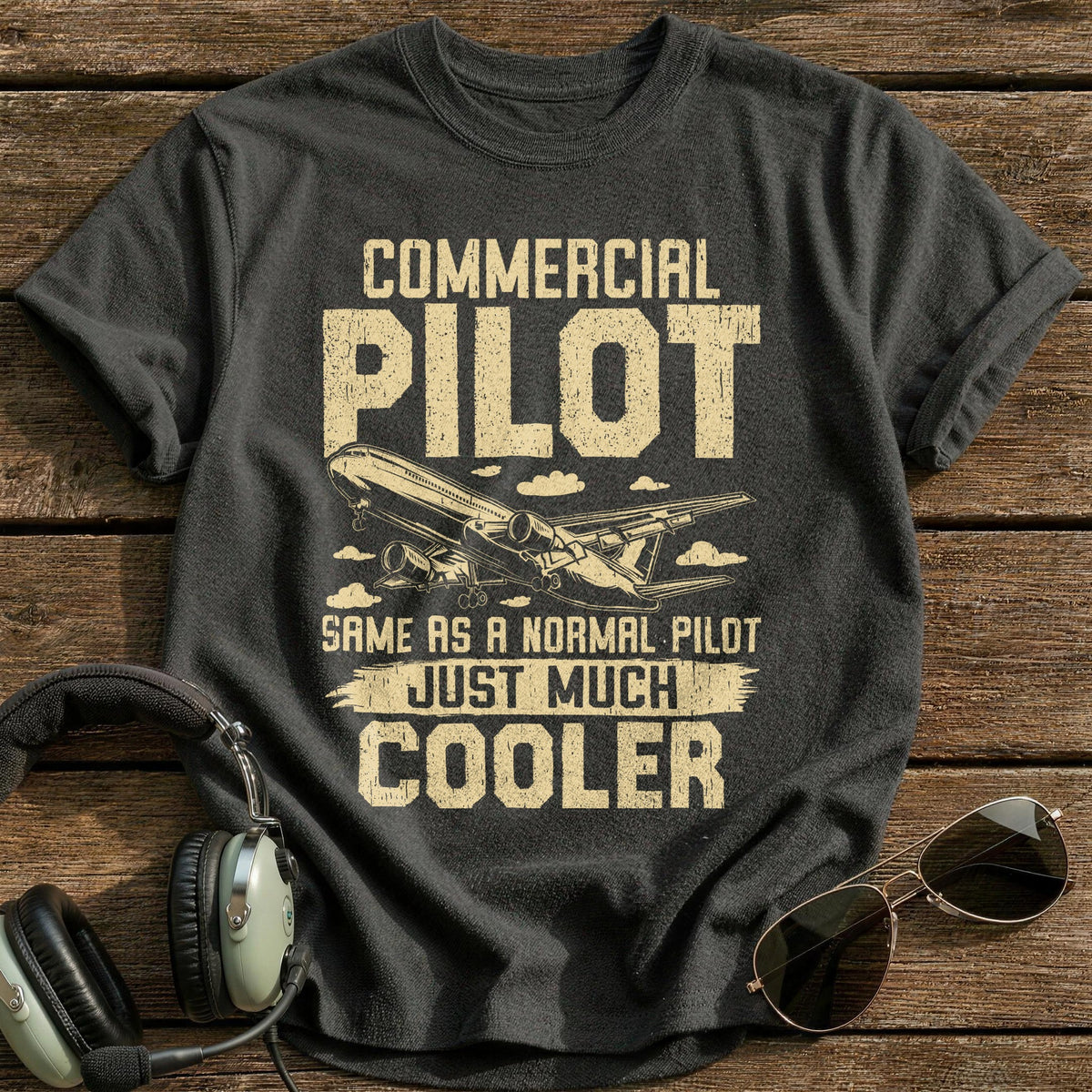 Commercial Pilot Same As A Normal Pilot Just Much Cooler T-Shirt - Charcoal