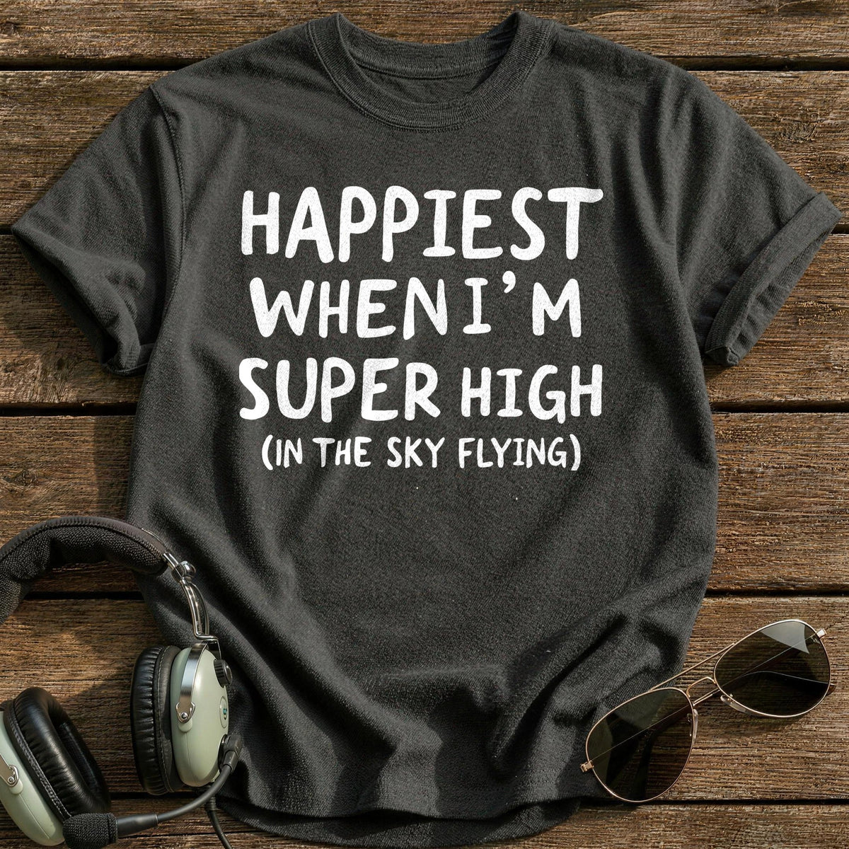 Happiest When I'm Super High In The Sky Flying T-Shirt - Charcoal