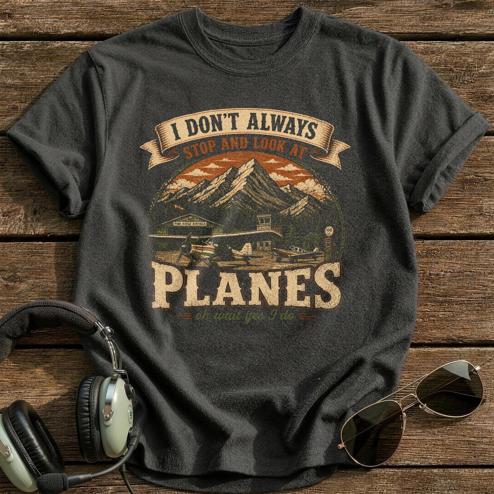 I Don't Always Stop And Look At Planes T-Shirt - Charcoal