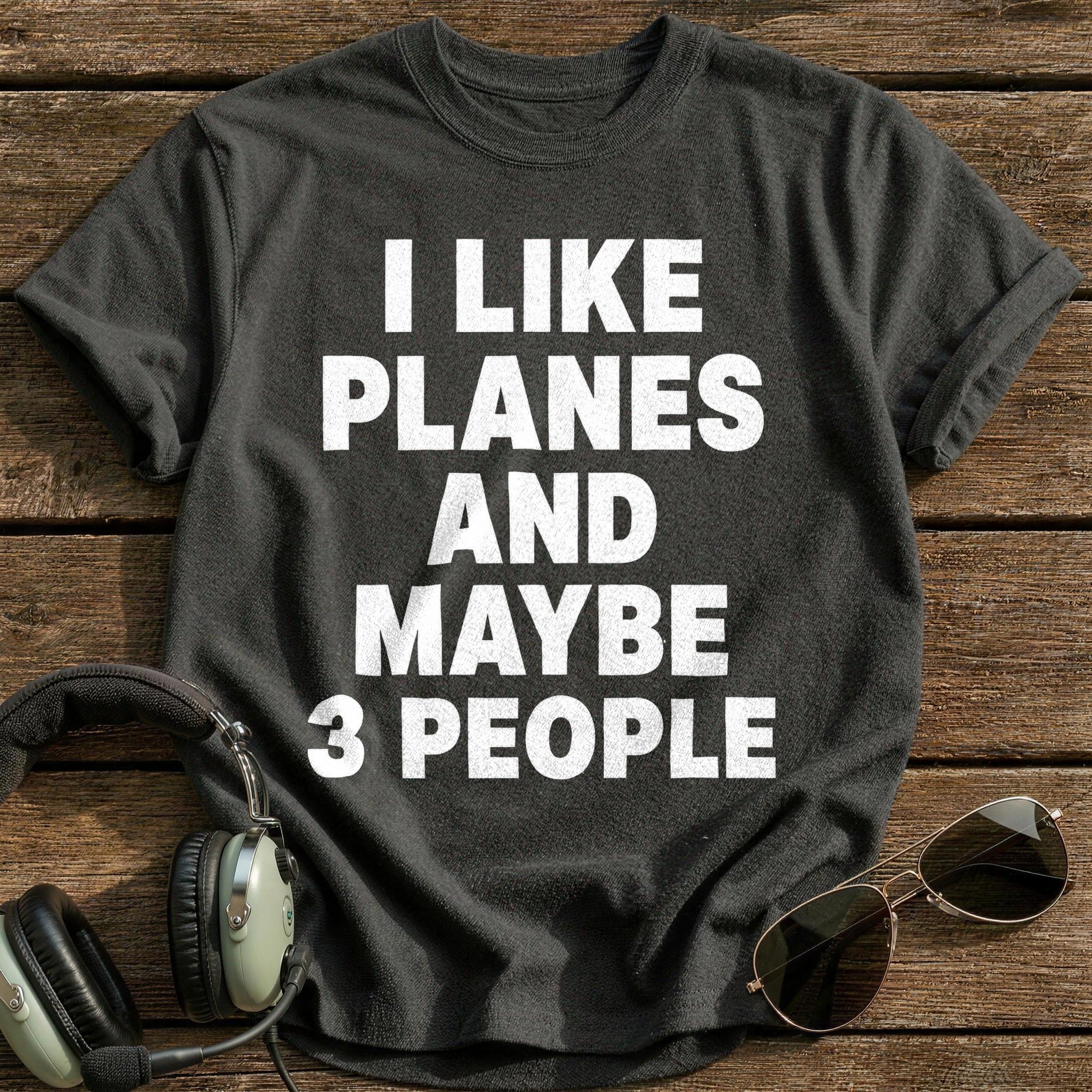 I Like Planes And Maybe 3 People T-Shirt - Charcoal