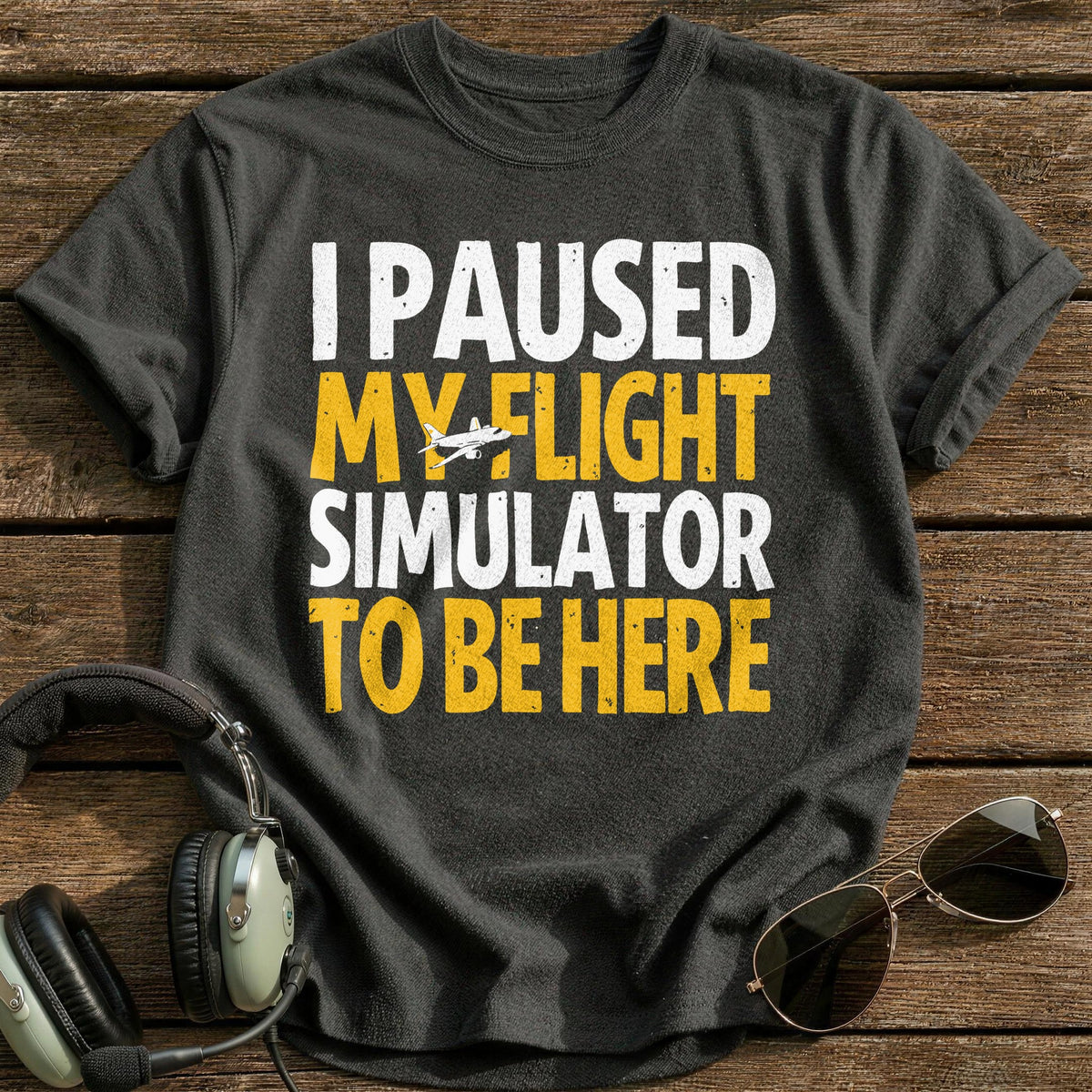 I Paused My Flight Simulator To Be Here T-Shirt - Charcoal