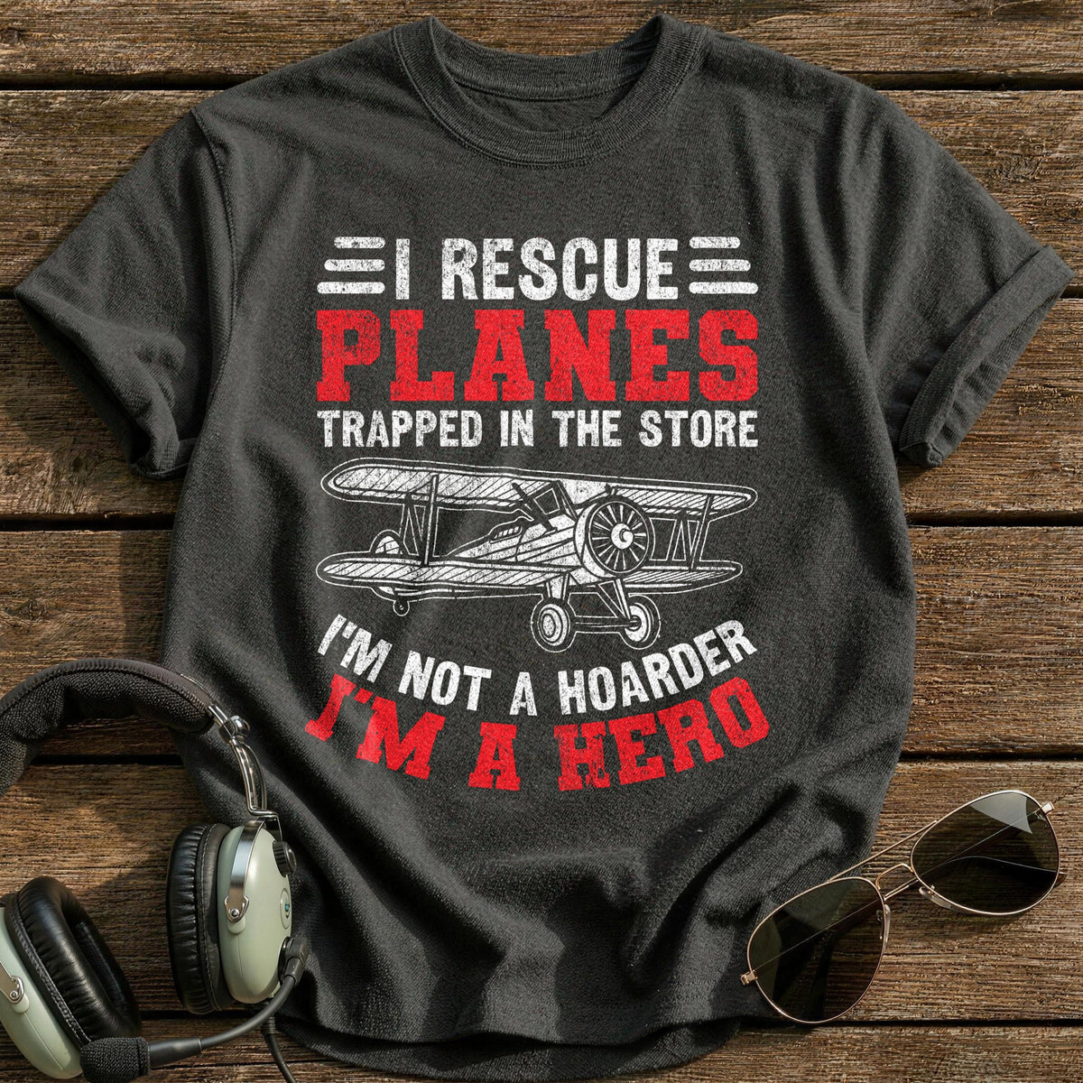 I Rescue Planes Trapped In The Store I'm Not A Hoarder I'm A Hero T-Shirt - Charcoal