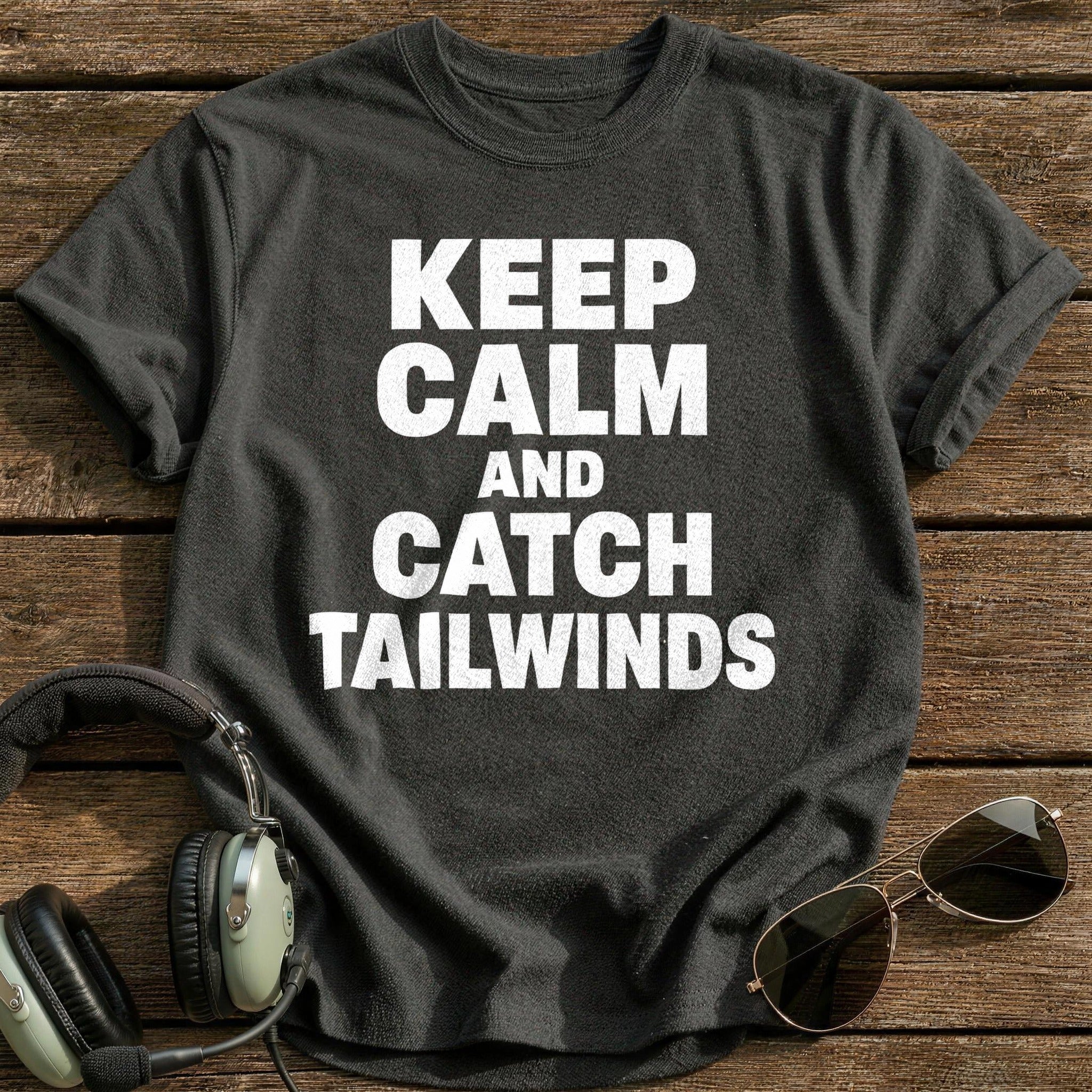 Keep Calm And Catch Tailwinds T-Shirt - Charcoal