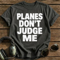 Planes Don't Judge Me T-Shirt - Charcoal