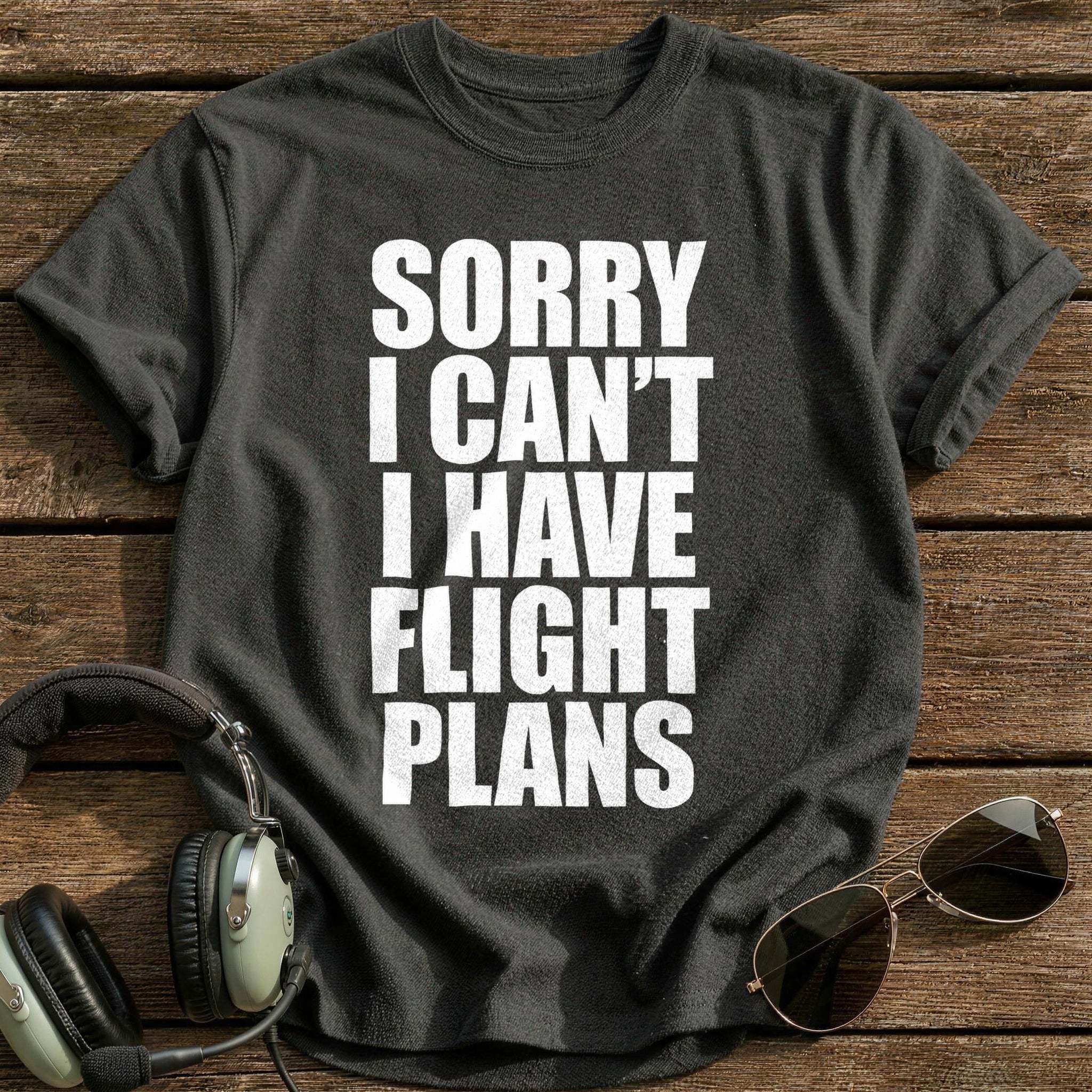 Sorry I Can't I Have Flight Plans T-Shirt - Charcoal
