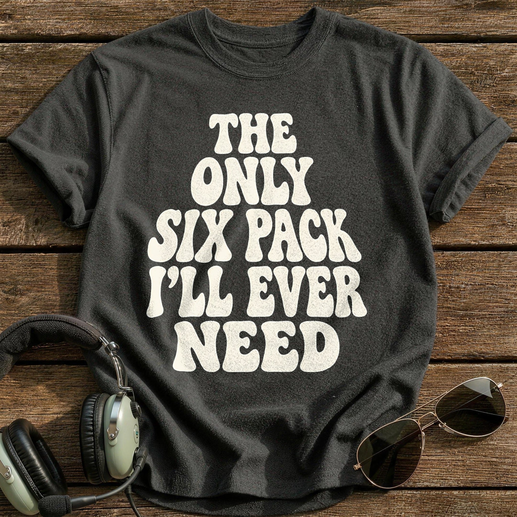 The Only Six Pack Ill Ever Need 15 T-Shirt - Charcoal
