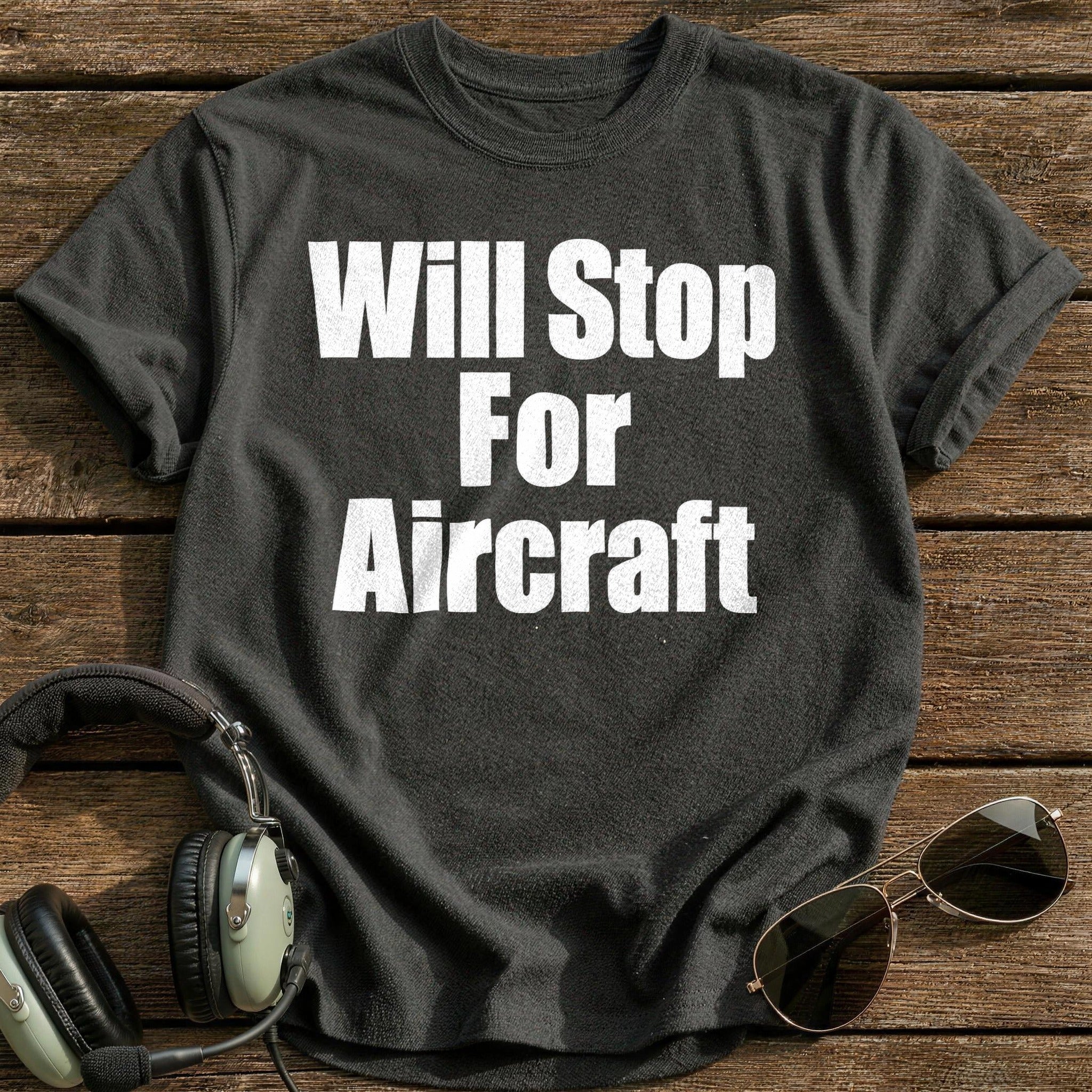 Will Stop For Aircraft T-Shirt - Charcoal