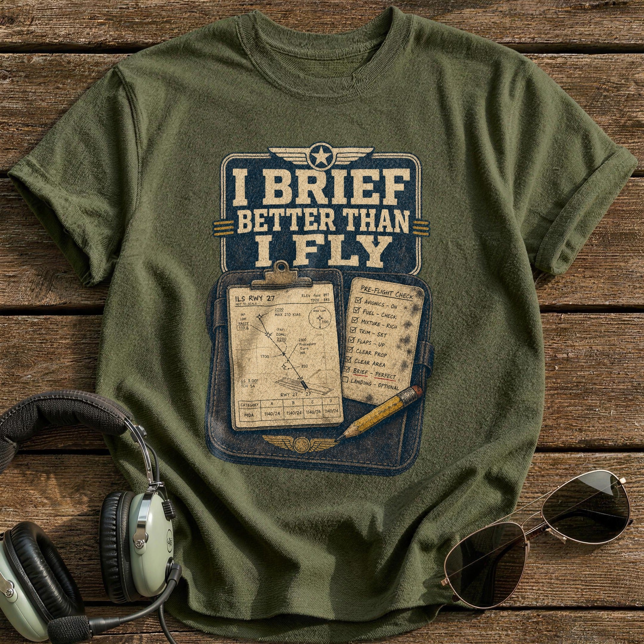 I Brief Better Than I Fly T-Shirt - Military Green