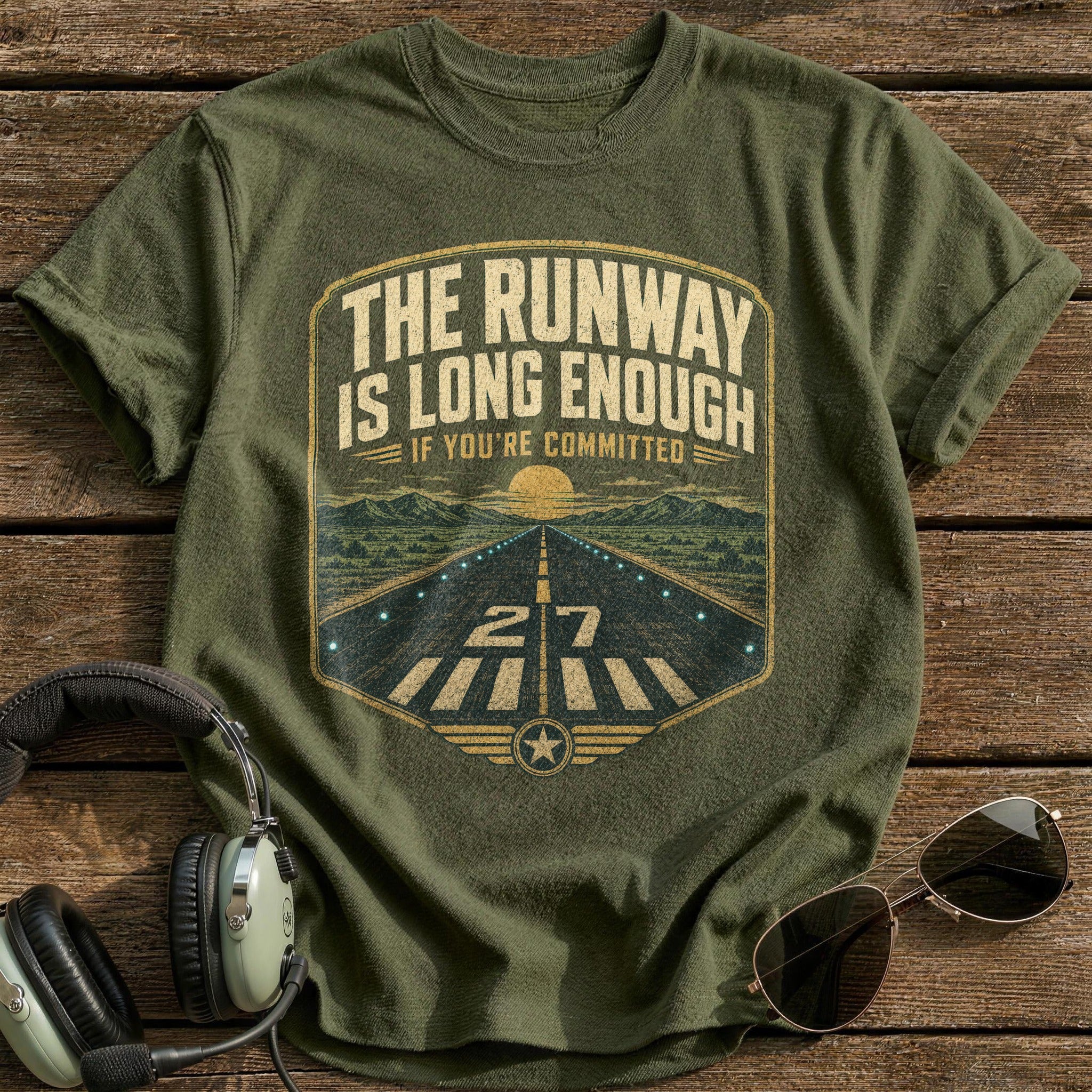 The Runway is Long Enough T-Shirt - Military Green