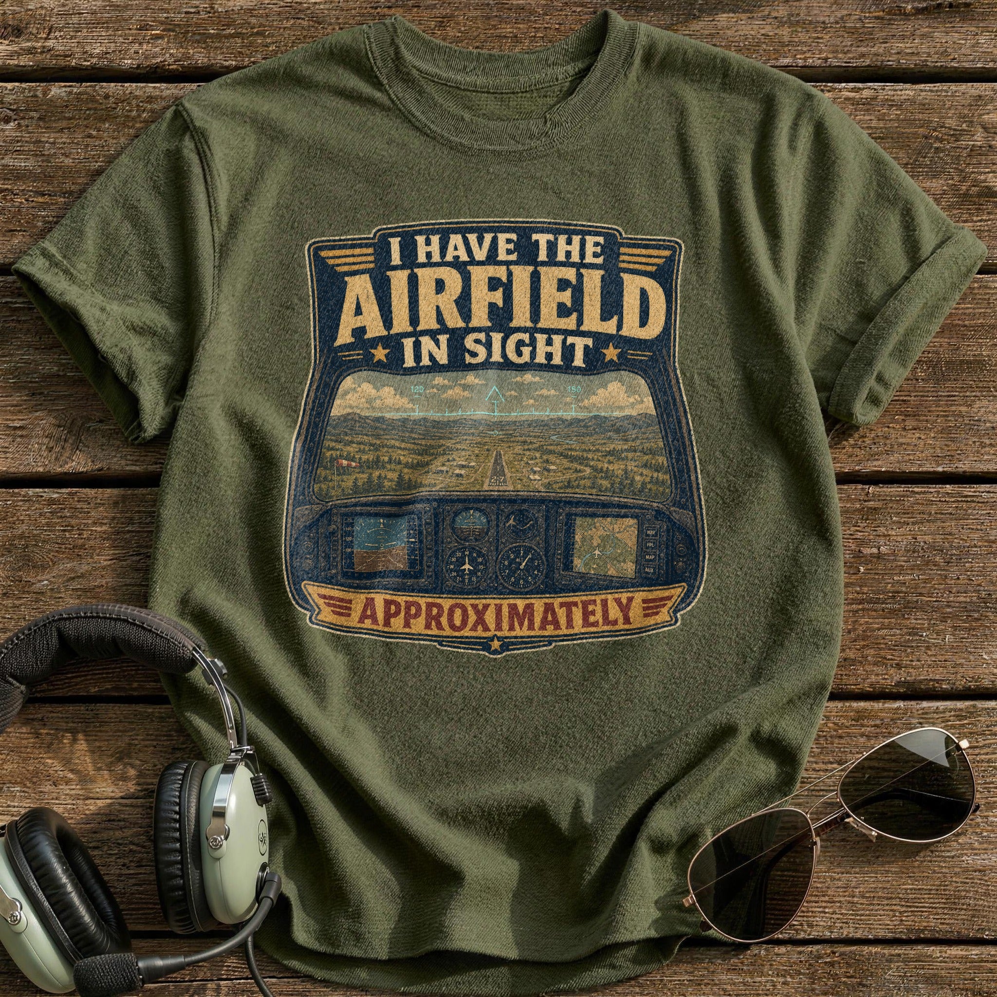 I Have the Airfield in Sight T-Shirt - Military Green
