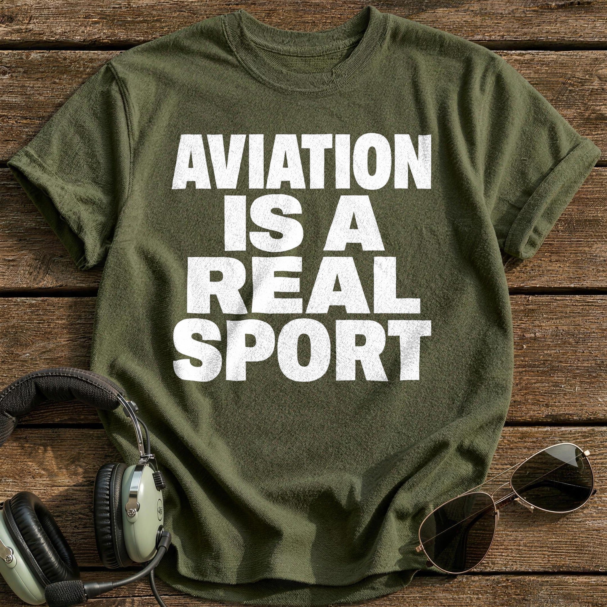 Aviation Is A Real Sport T-Shirt - Military Green