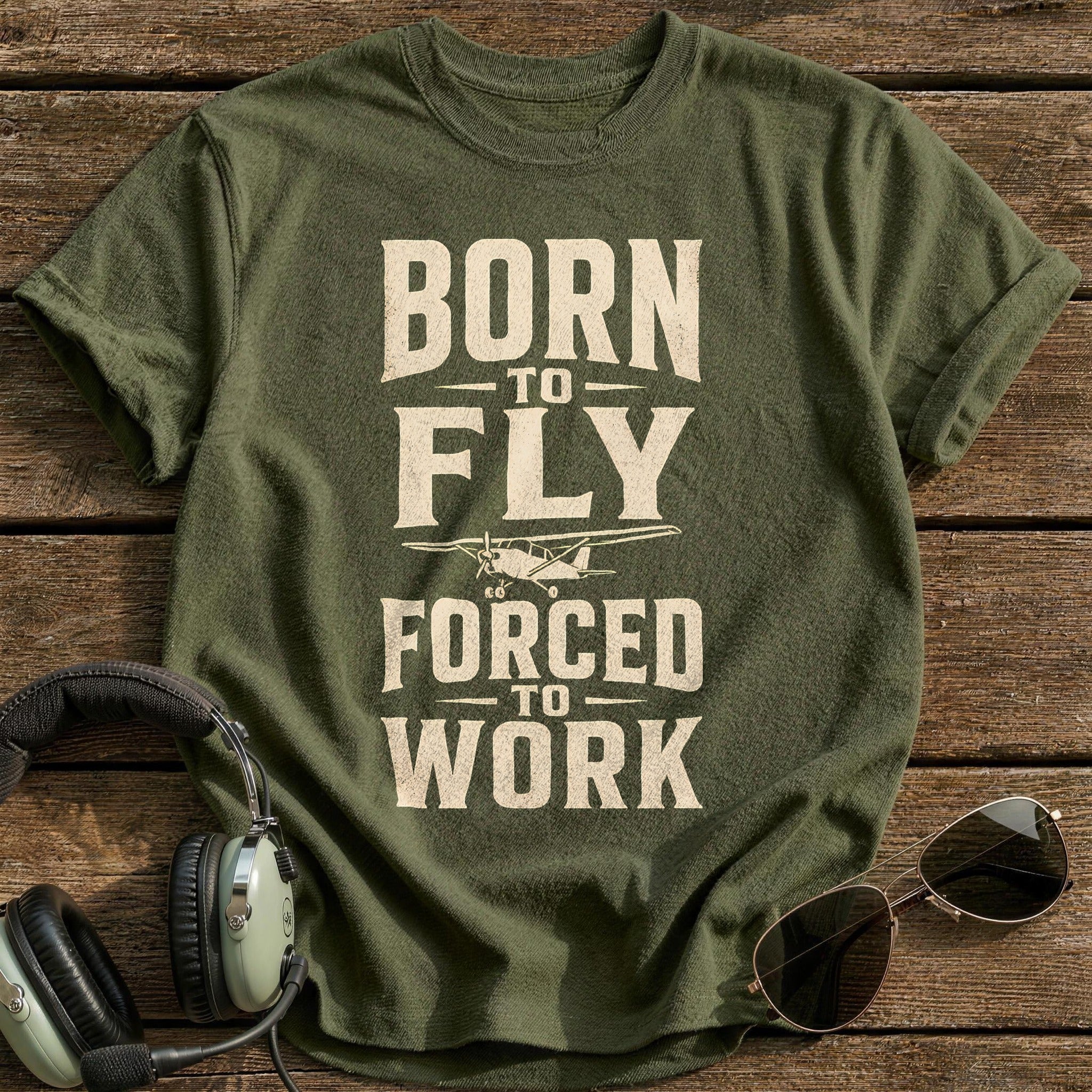 Born To Fly, Forced To Work - Military Green