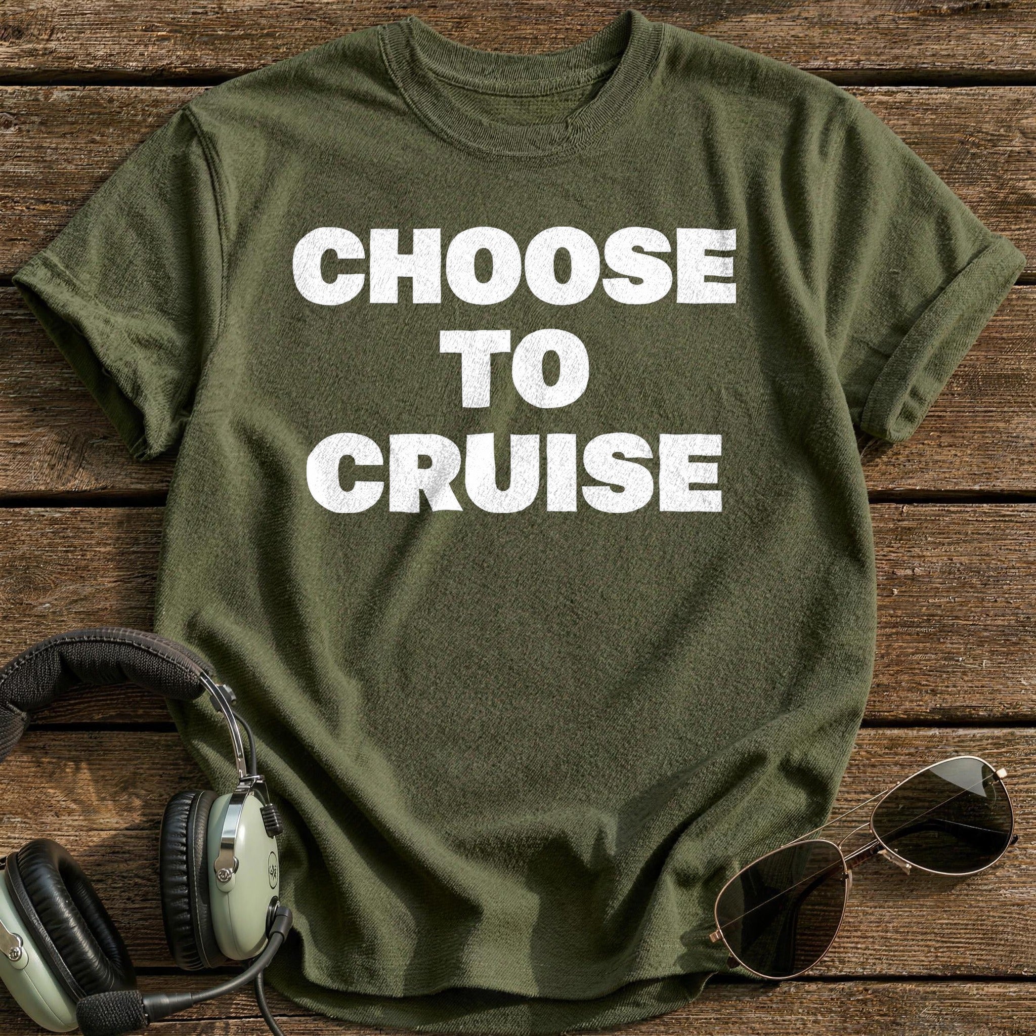 Choose To Cruise T-Shirt - Military Green
