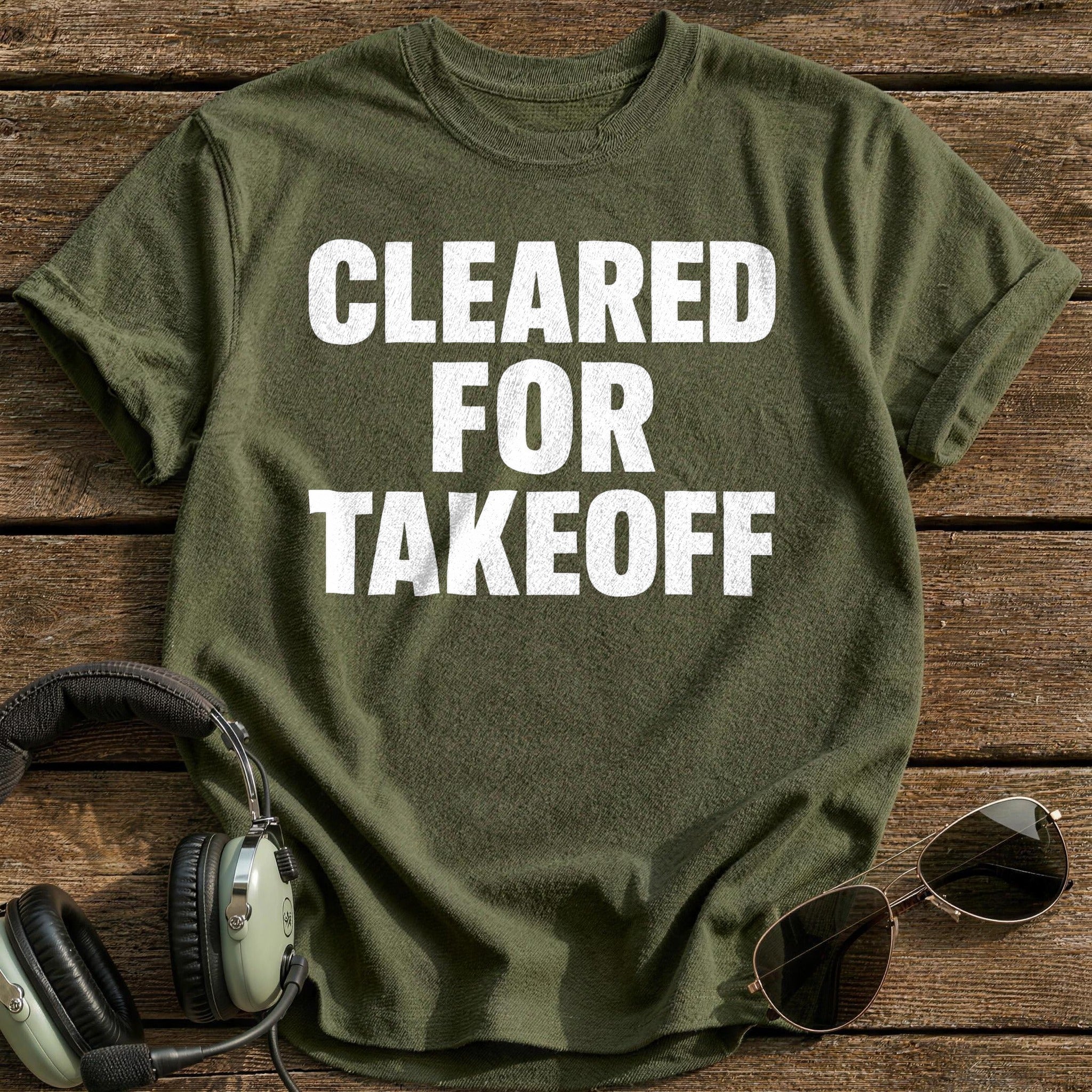 Cleared For Takeoff T-Shirt - Military Green