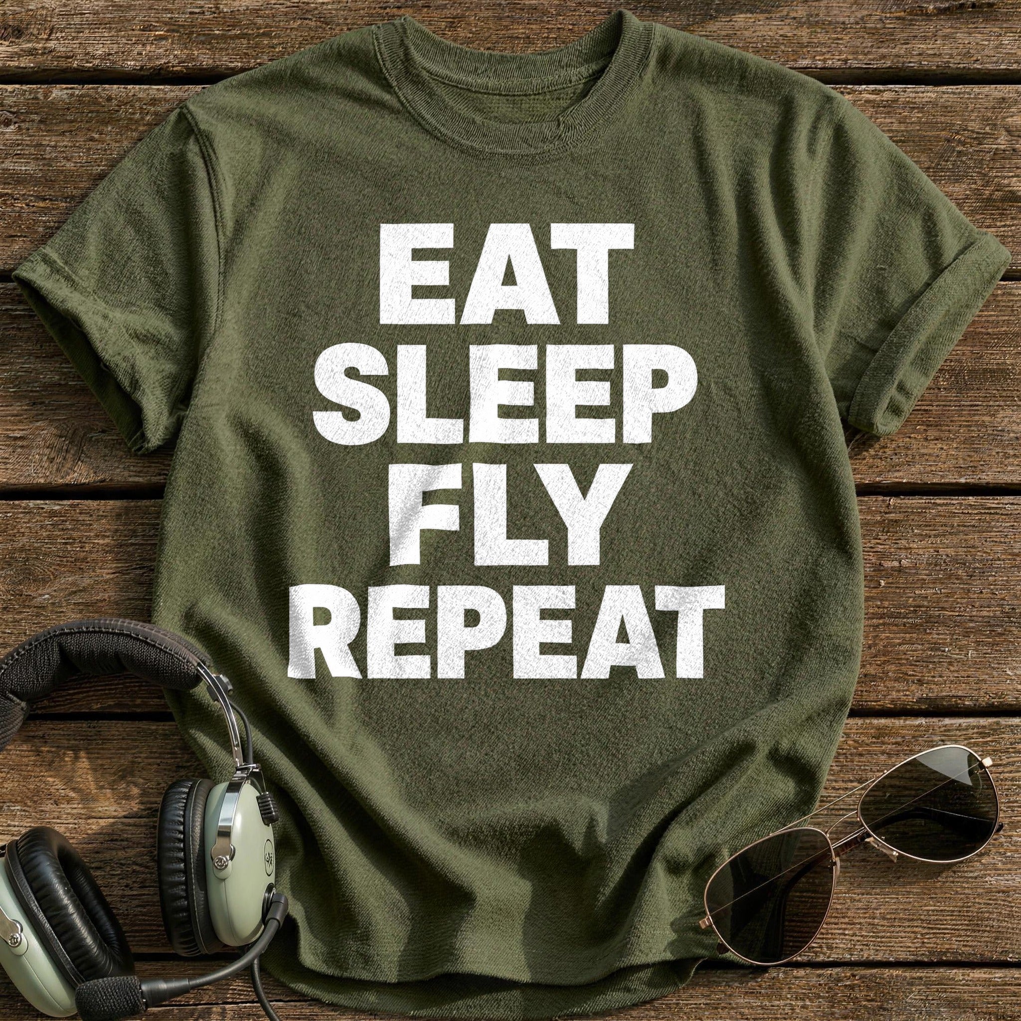 Eat Sleep Fly Repeat T-Shirt - Military Green