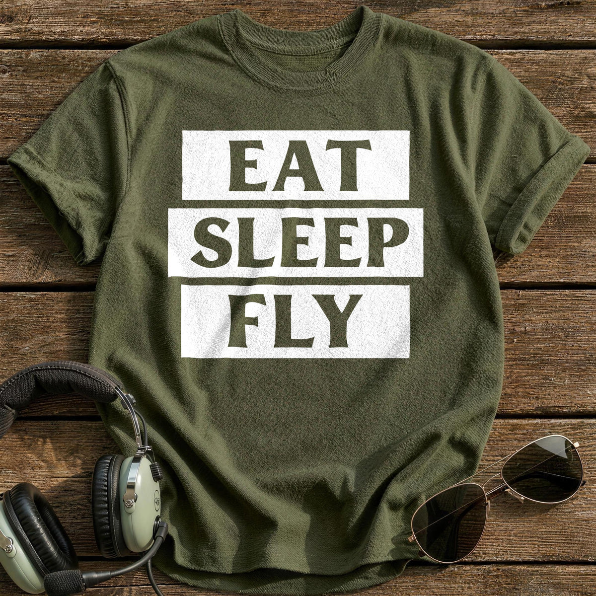 Eat Sleep Fly T-Shirt - Military Green
