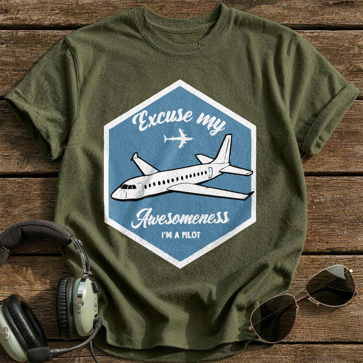 Excuse My Awesomeness I'm A Pilot T-Shirt - Military Green