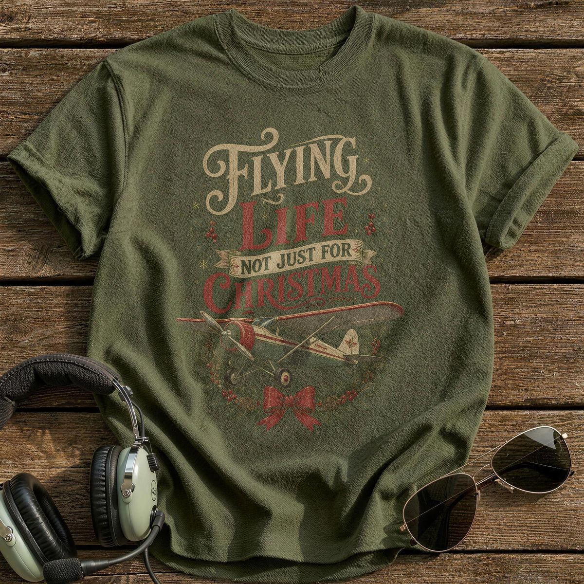 Flying Is For Life Not Just For Christmas 51 T-Shirt - Military Green