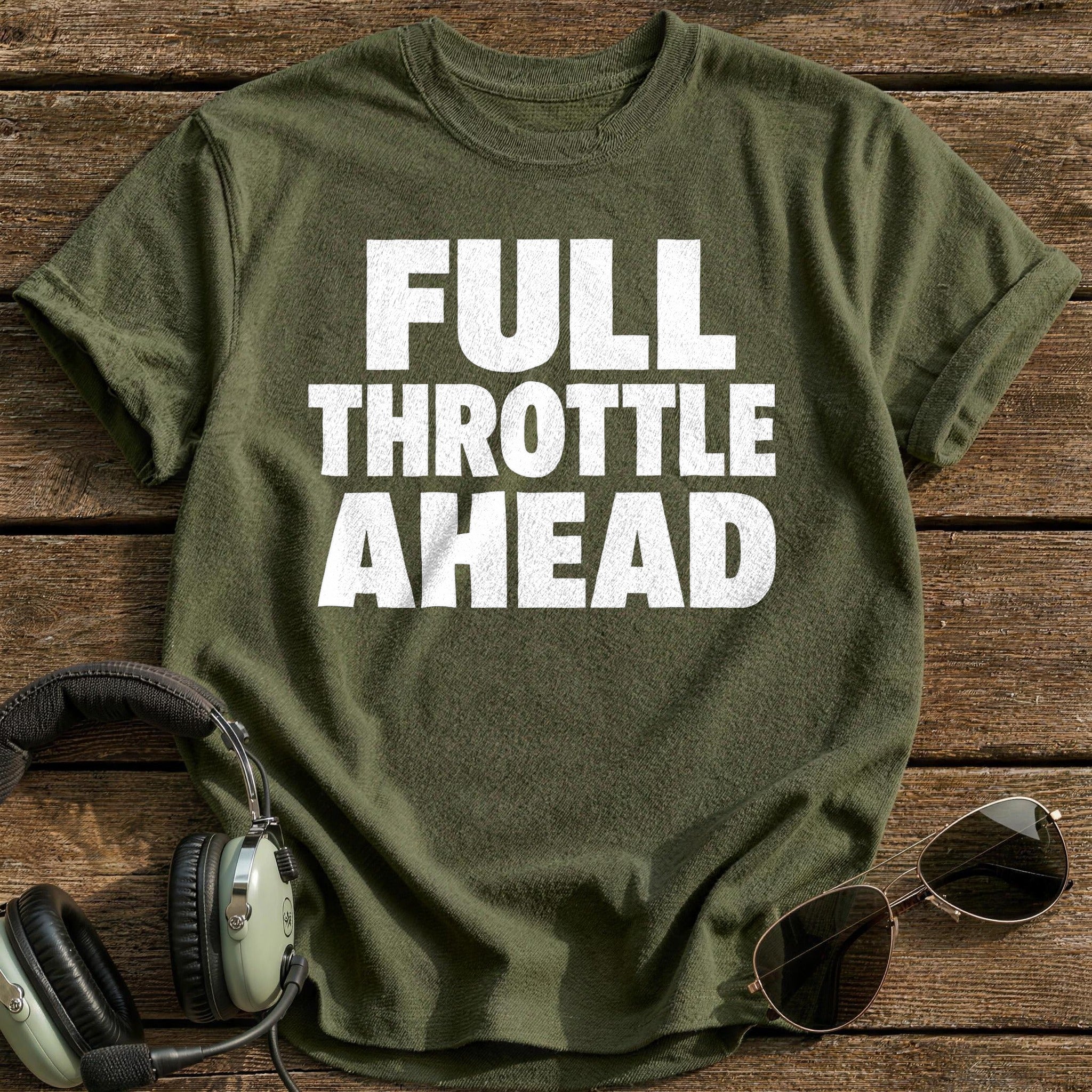 Full Throttle Ahead T-Shirt - Military Green